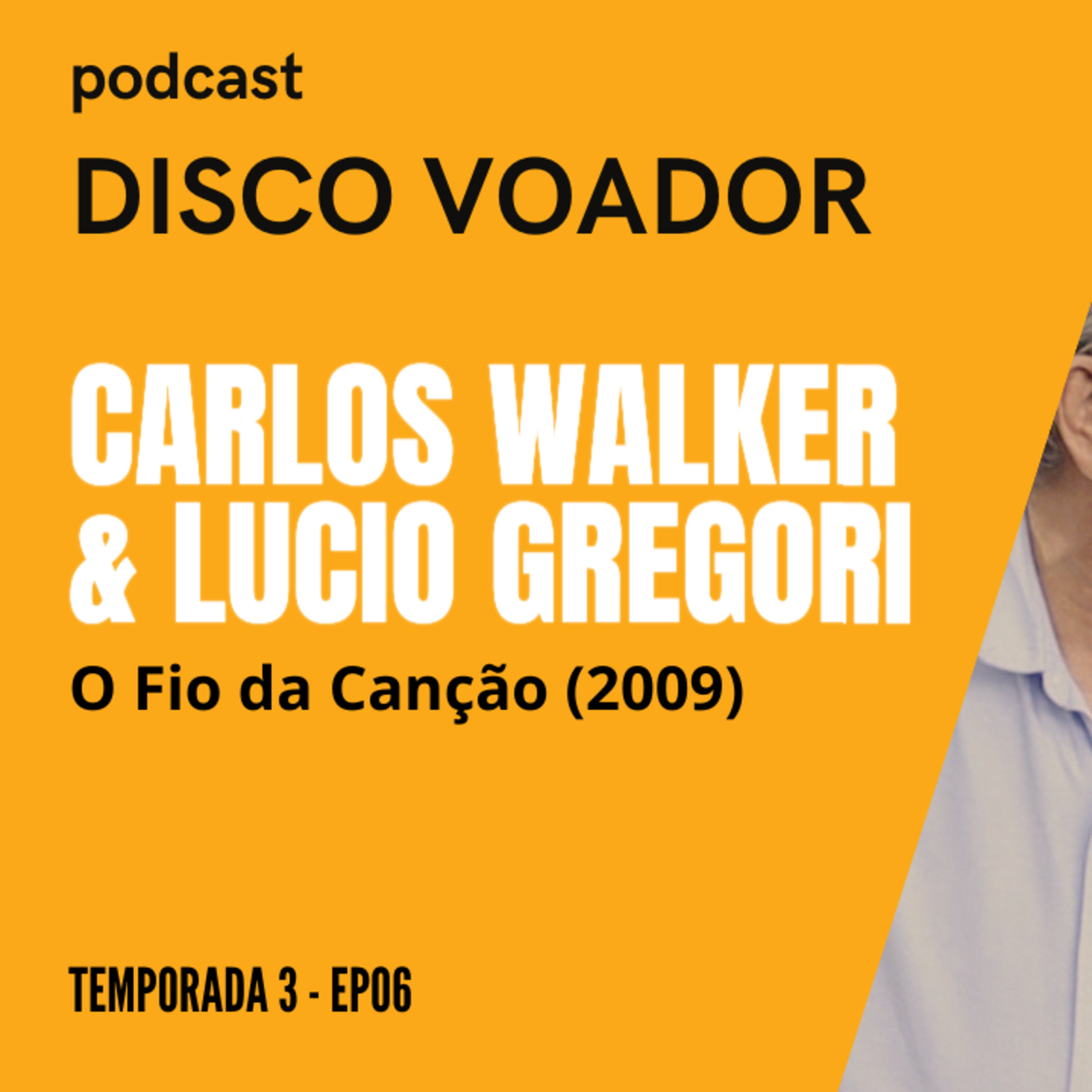 Entrevista com Carlos Walker e Lúcio Gregori | Disco Voador | Temporada 03 | EP06 episode artwork
