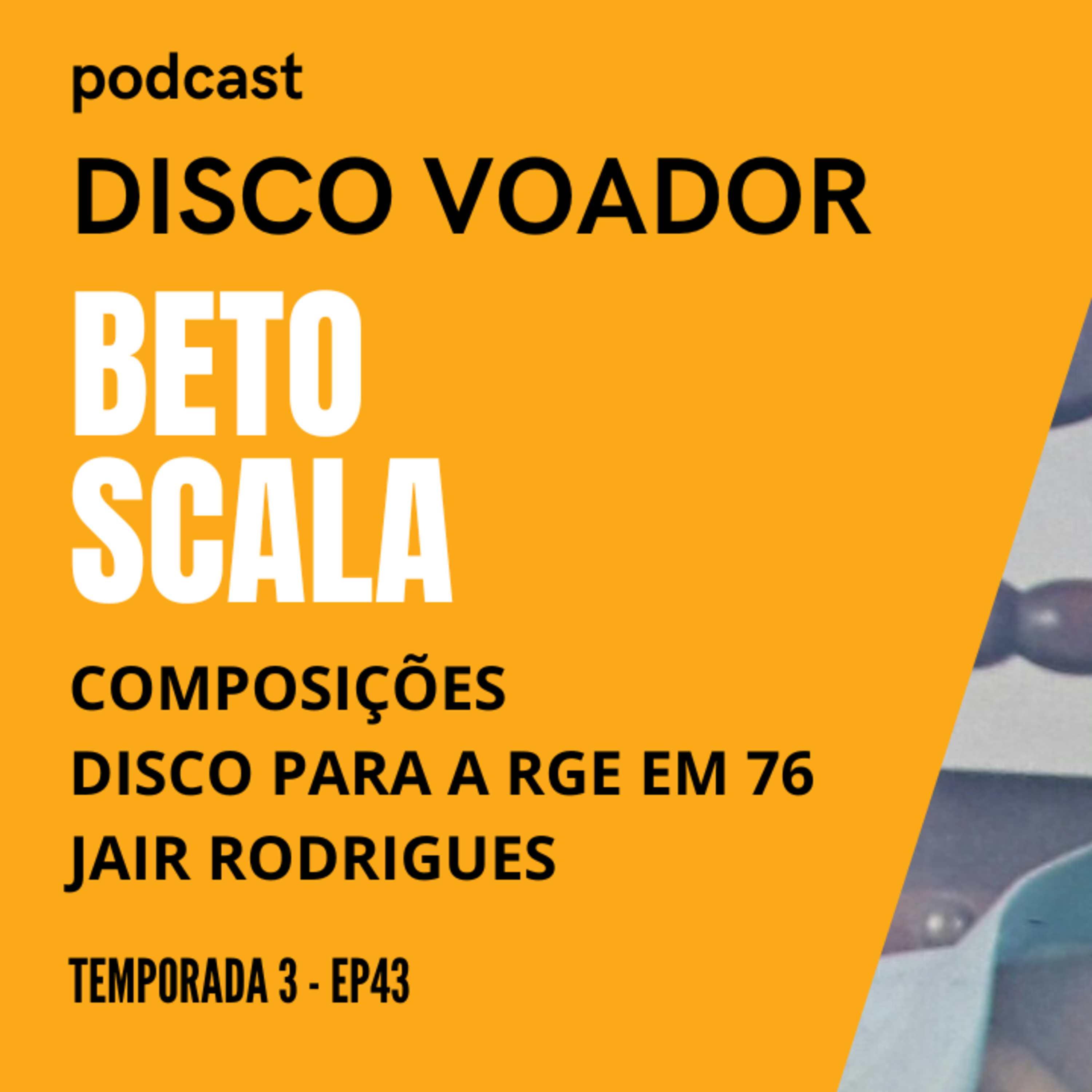 Entrevista com Beto Scala | Disco Voador | Temporada 3 | EP43 episode artwork