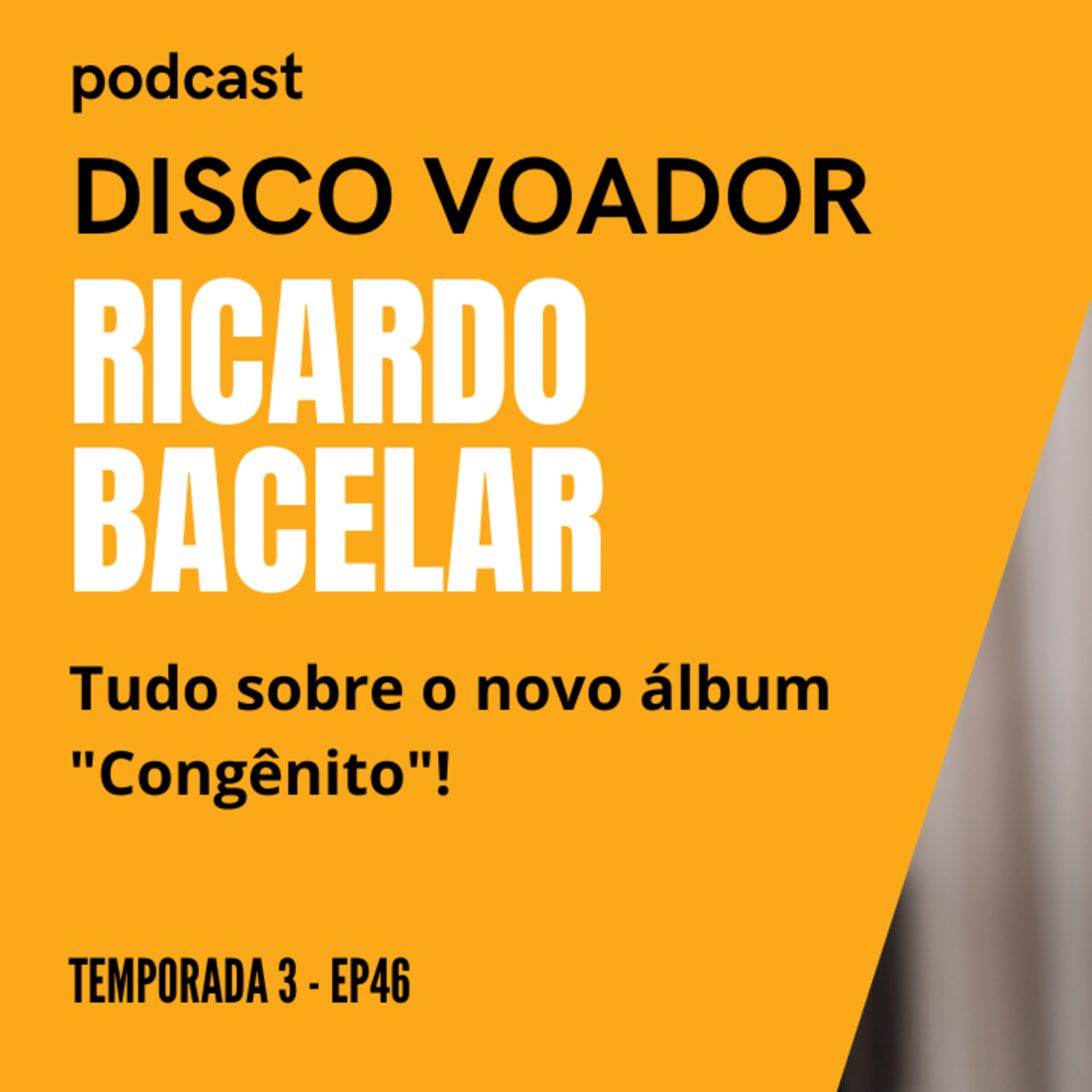 Entrevista com Ricardo Bacelar | Disco Voador | Temporada 3 | EP46 episode artwork