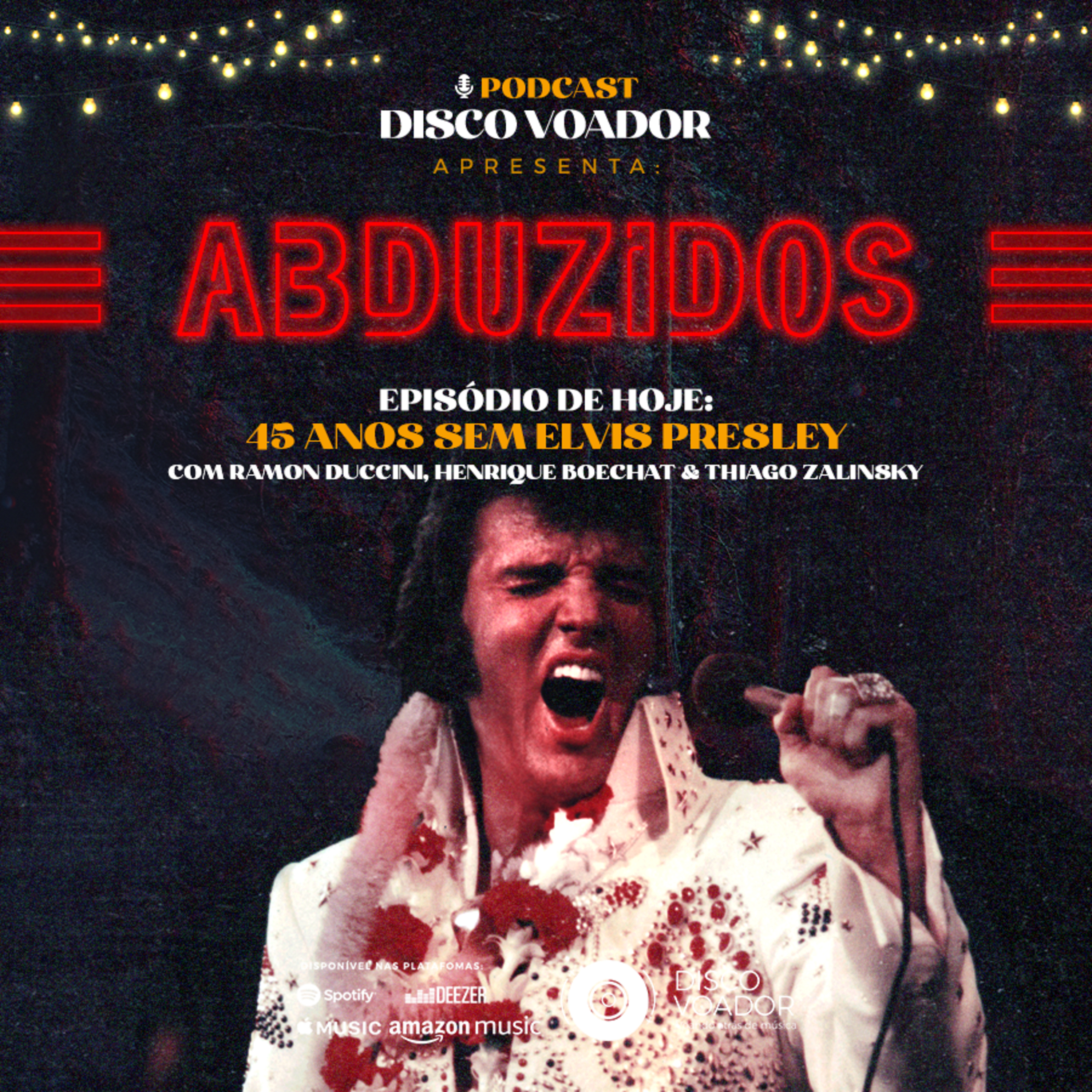 45 Anos Sem Elvis Presley | Disco Voador | Série Abduzidos | EP60 episode artwork