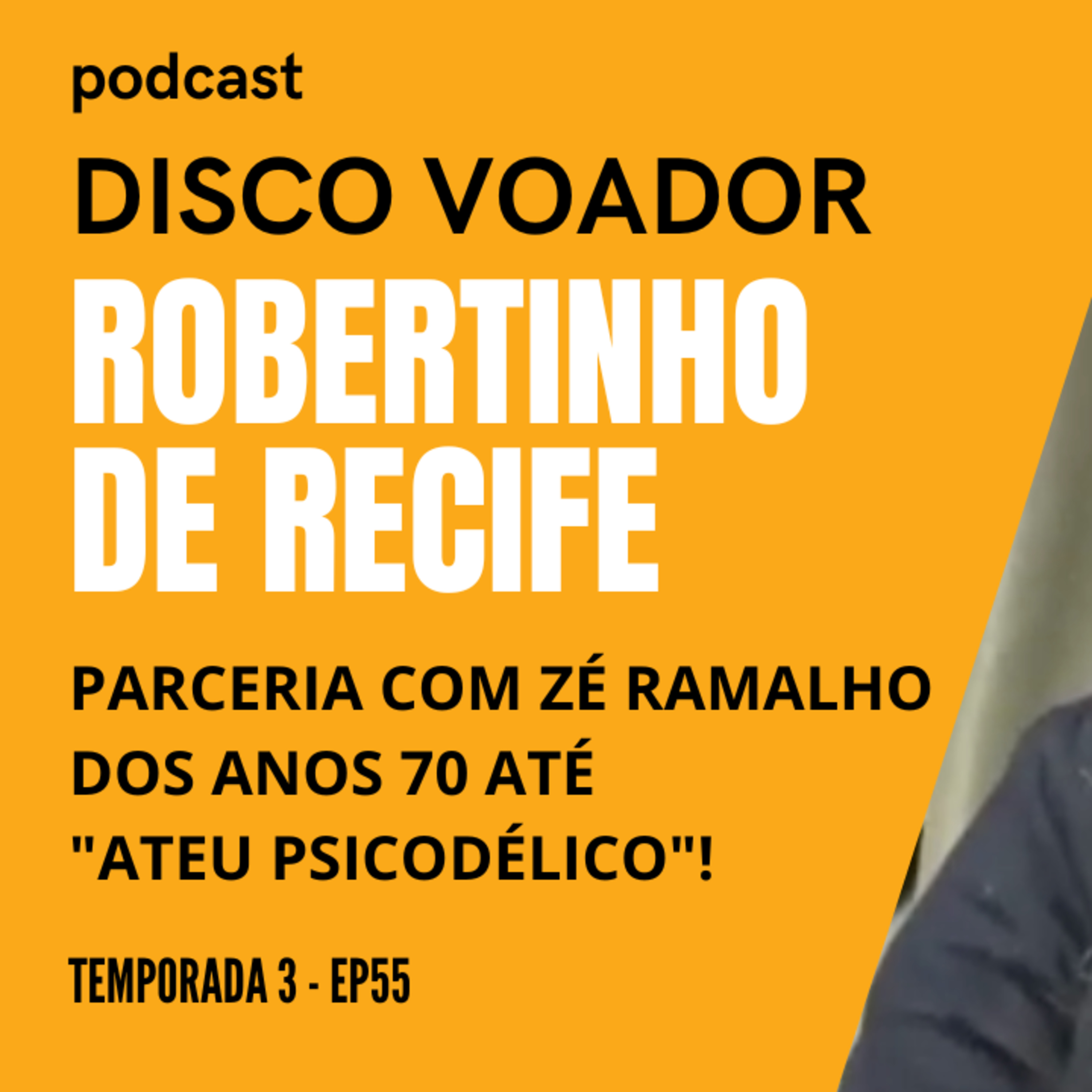 Entrevista com Robertinho de Recife | Especial "Ateu Psicodélico" | Disco Voador | Temporada 3 | EP55 episode artwork