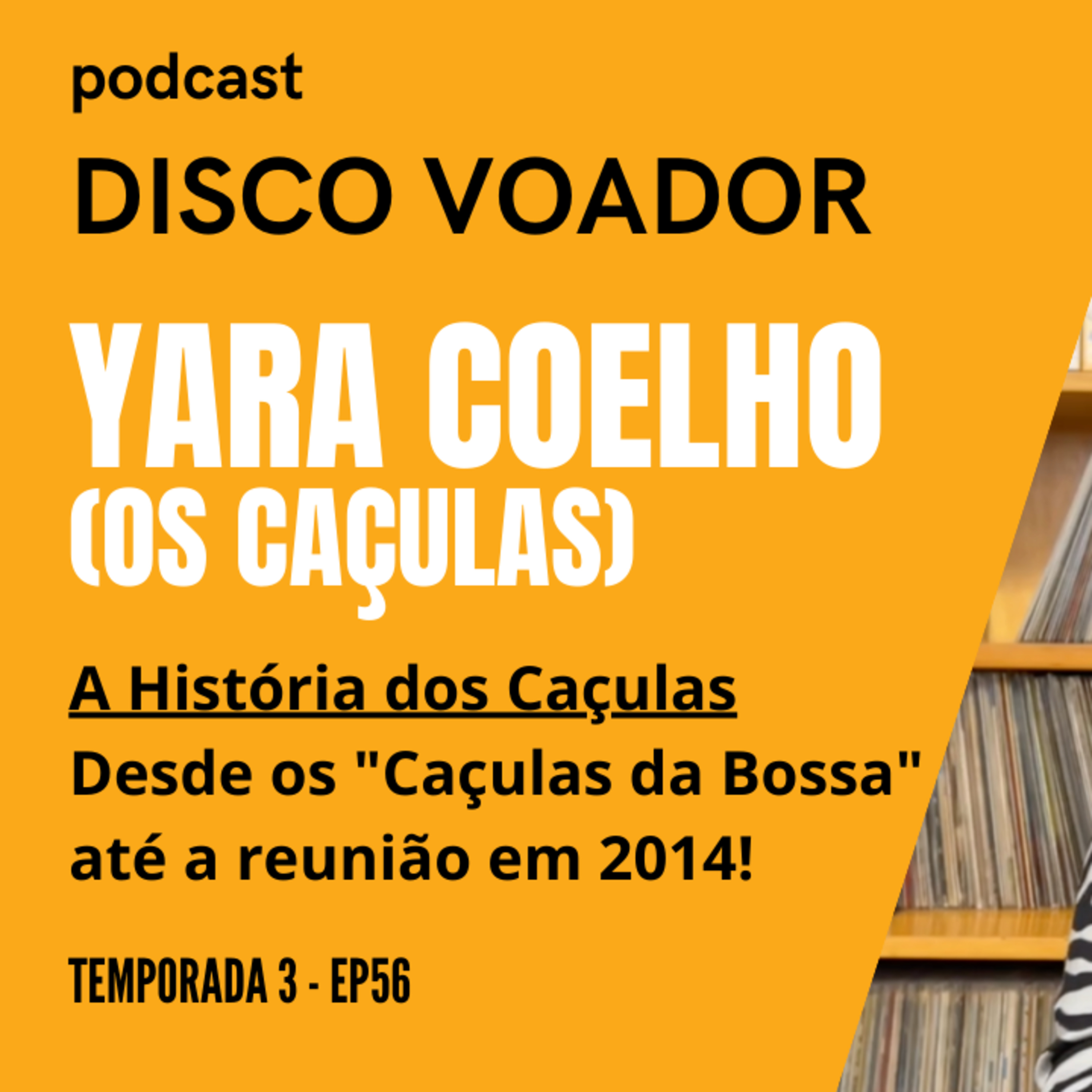 Entrevista com Yara Coelho (Os Caçulas) | Disco Voador | Temporada 3 | EP56 episode artwork