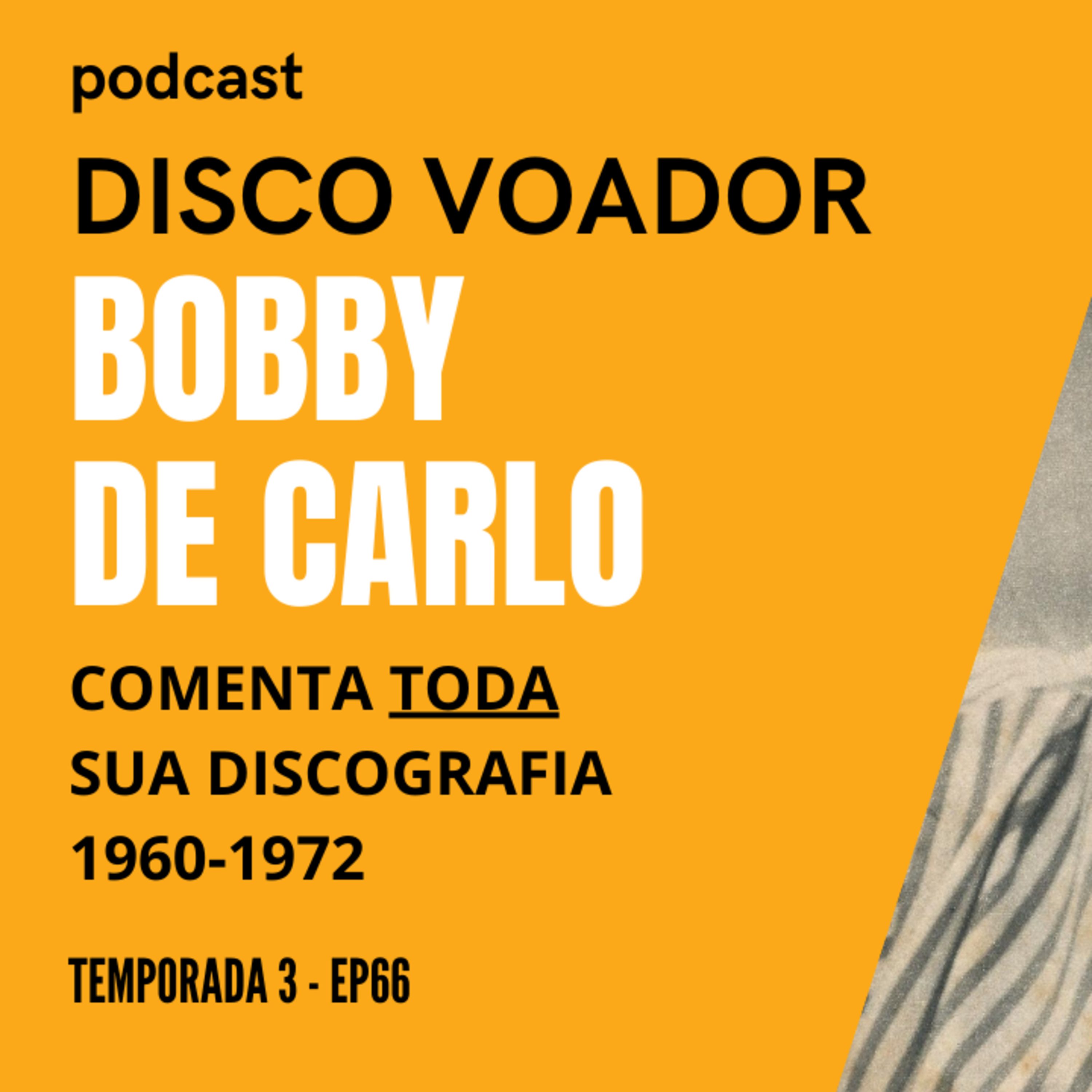 Entrevista com Bobby De Carlo | Disco Voador | Temporada 3 | EP66 episode artwork