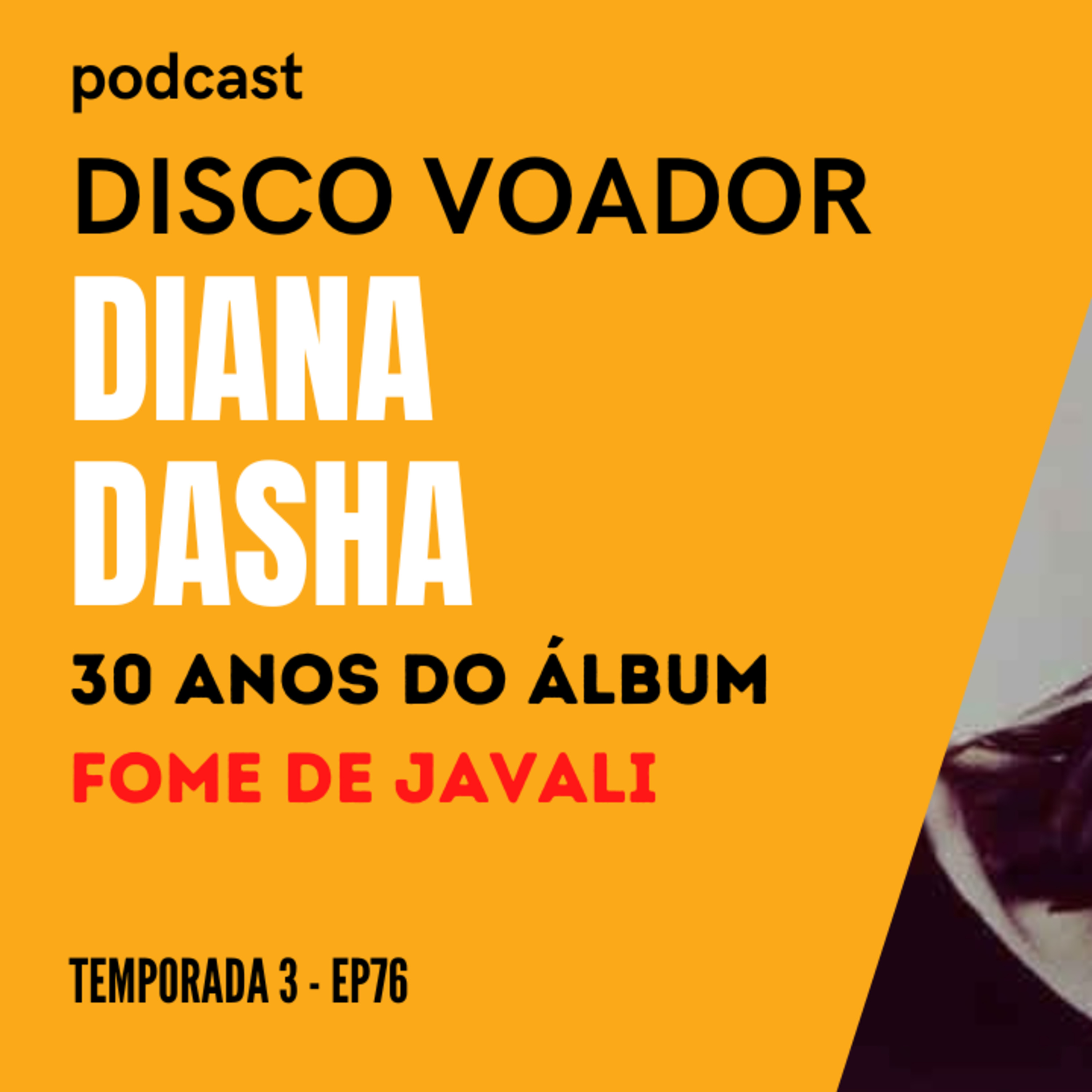Entrevista com Diana Dasha | Especial "Fome de Javali" 30 Anos | Disco Voador | Temporada 3 | EP76 episode artwork