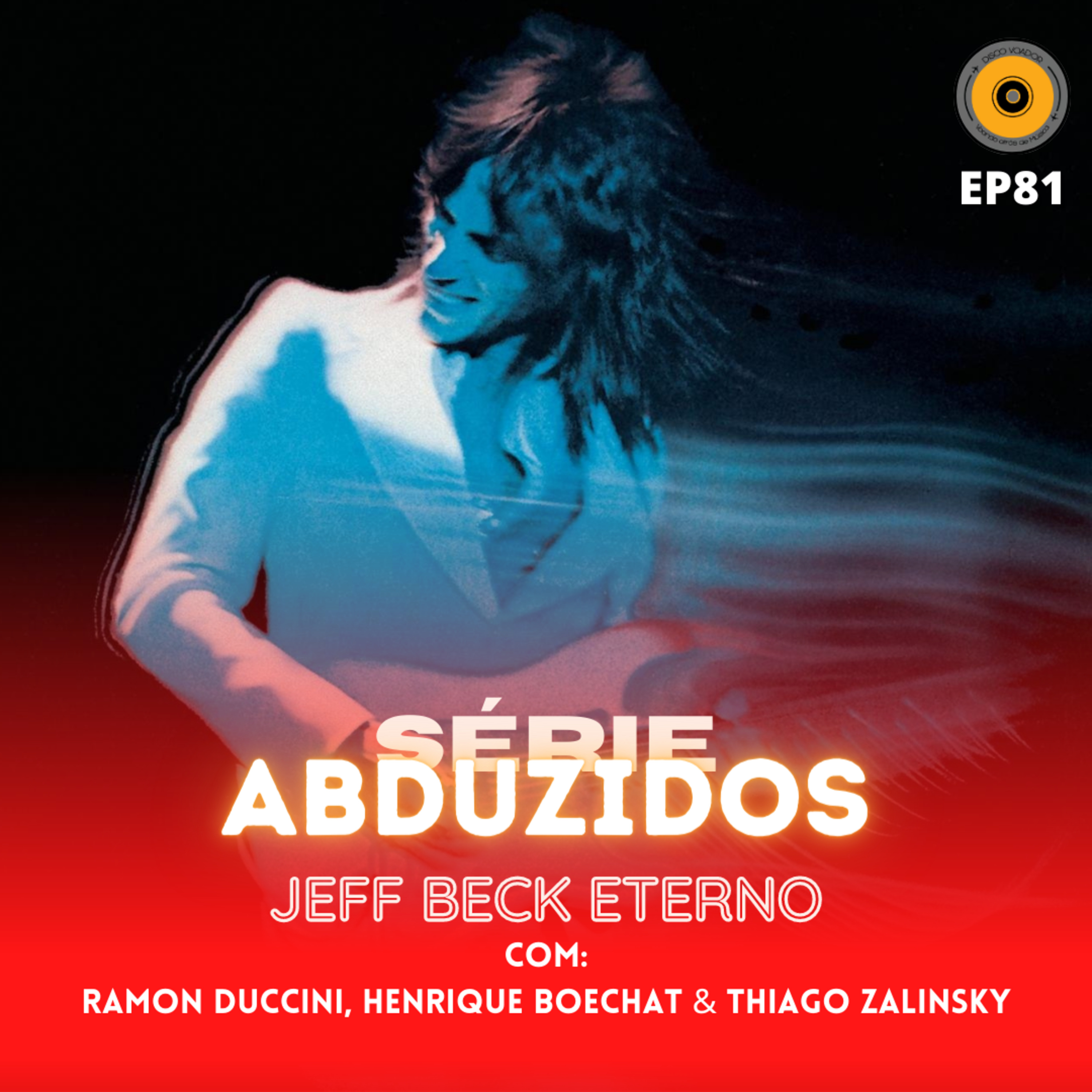 Jeff Beck Eterno | Disco Voador | Série Abduzidos | EP81 episode artwork