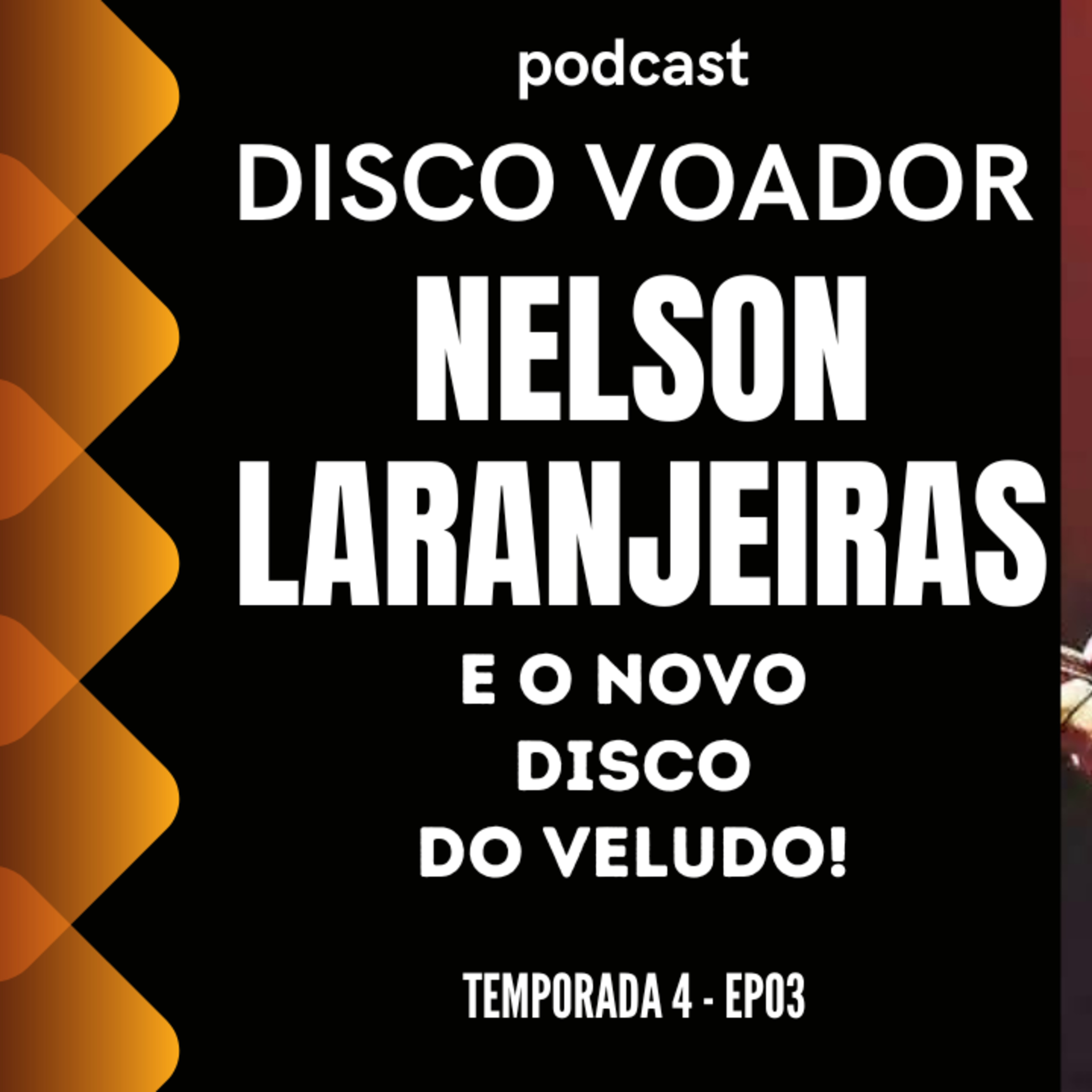 Entrevista com Nelson Laranjeiras (Veludo) | Disco Voador | Temporada 4 | EP03 episode artwork