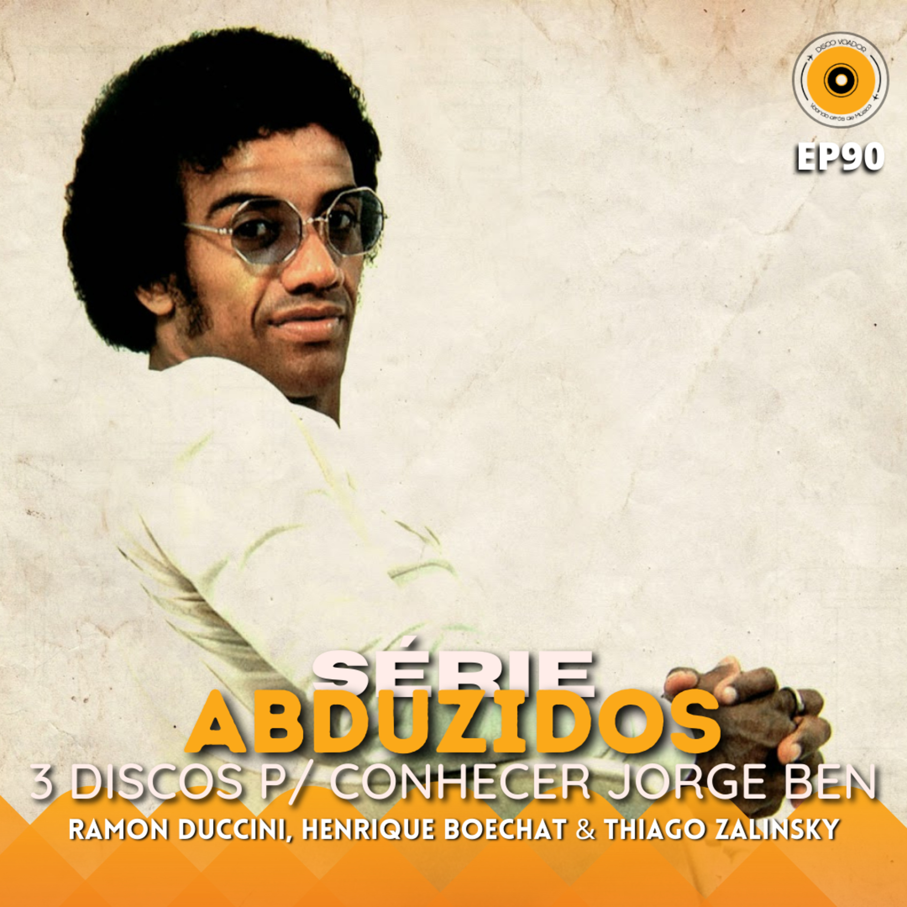 Três Discos Para Conhecer Jorge Ben | Disco Voador | Série Abduzidos | EP90 episode artwork