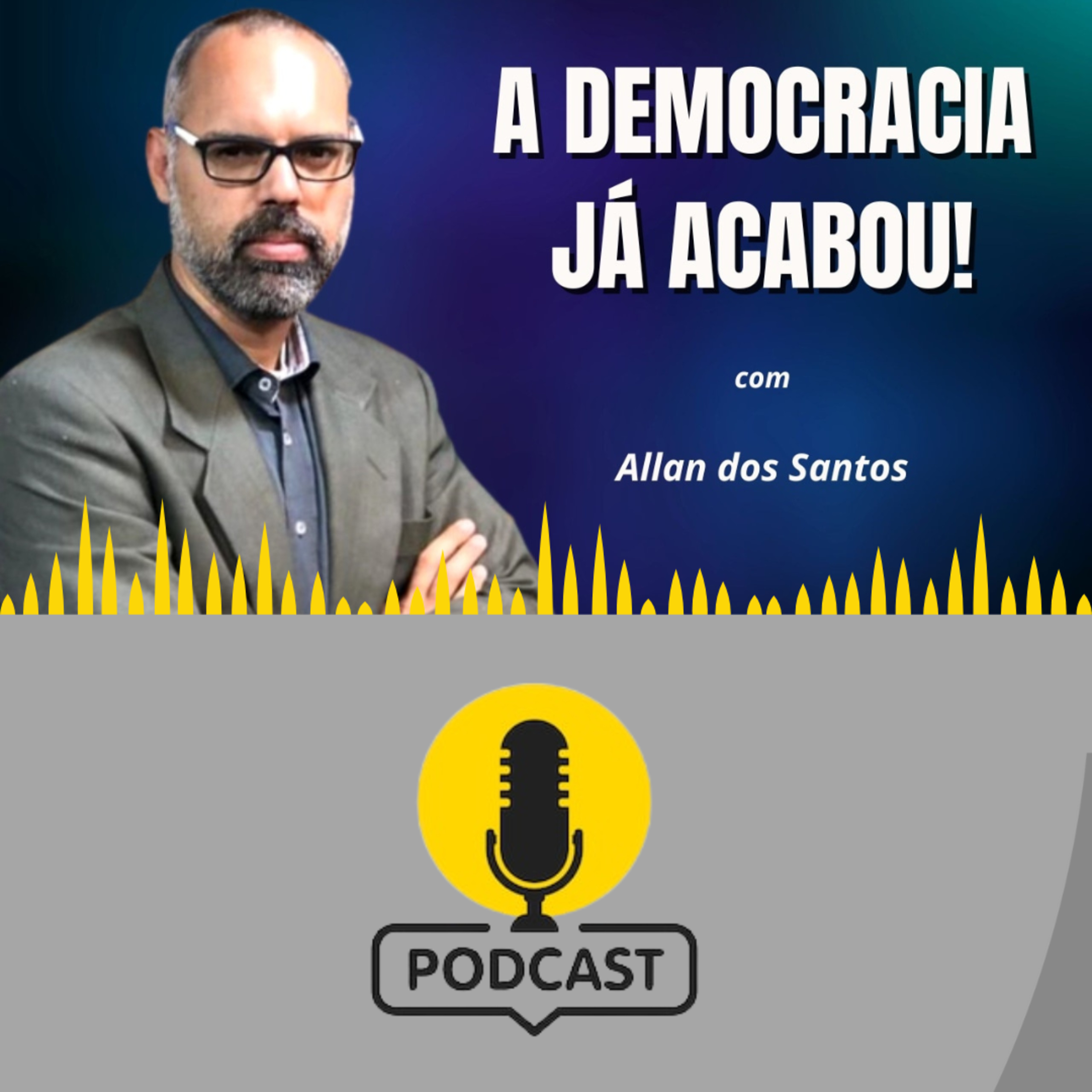A DEMOCRACIA JÁ ACABOU | COM ALLAN DOS SANTOS // Podcast  episode artwork