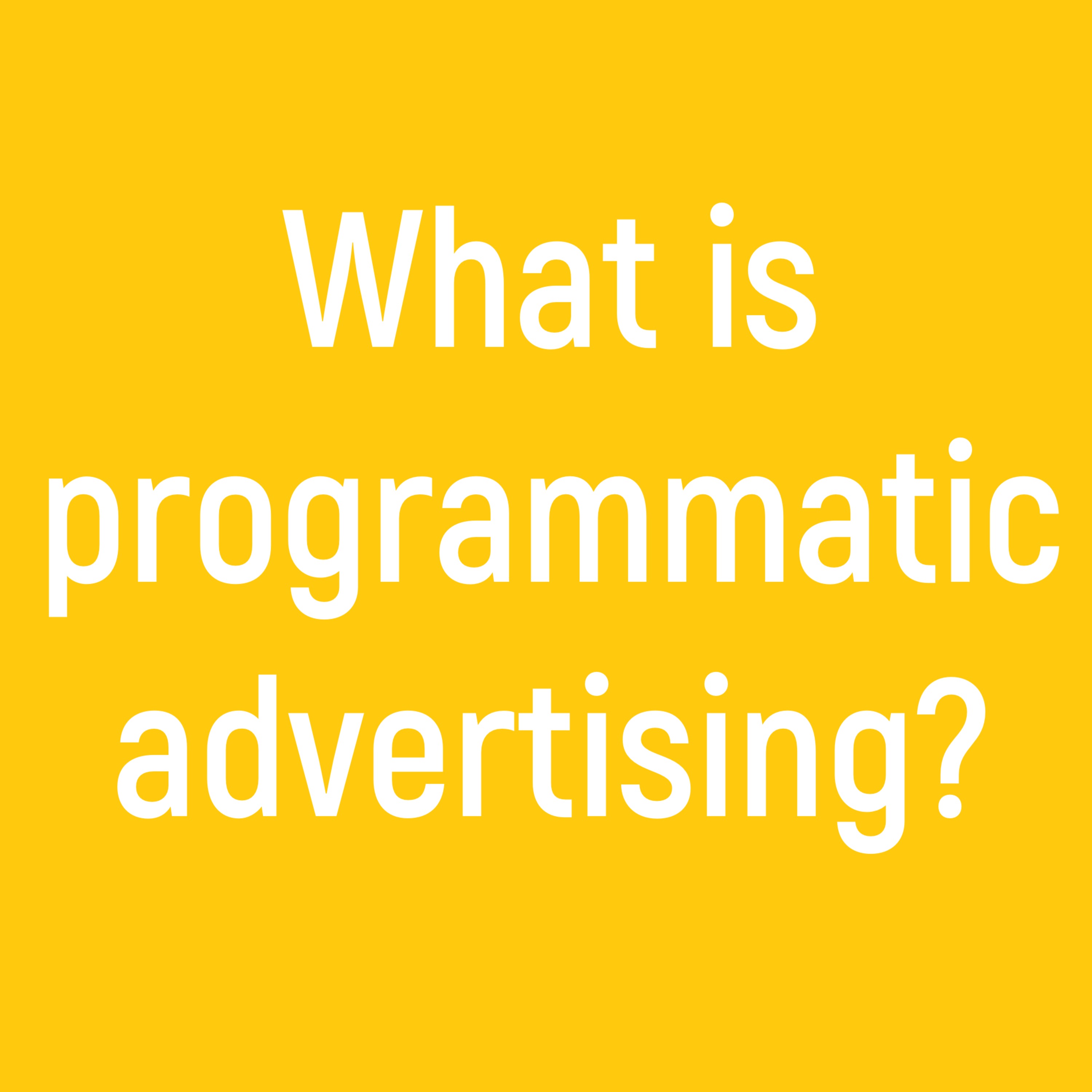 What is Programmatic Advertising?