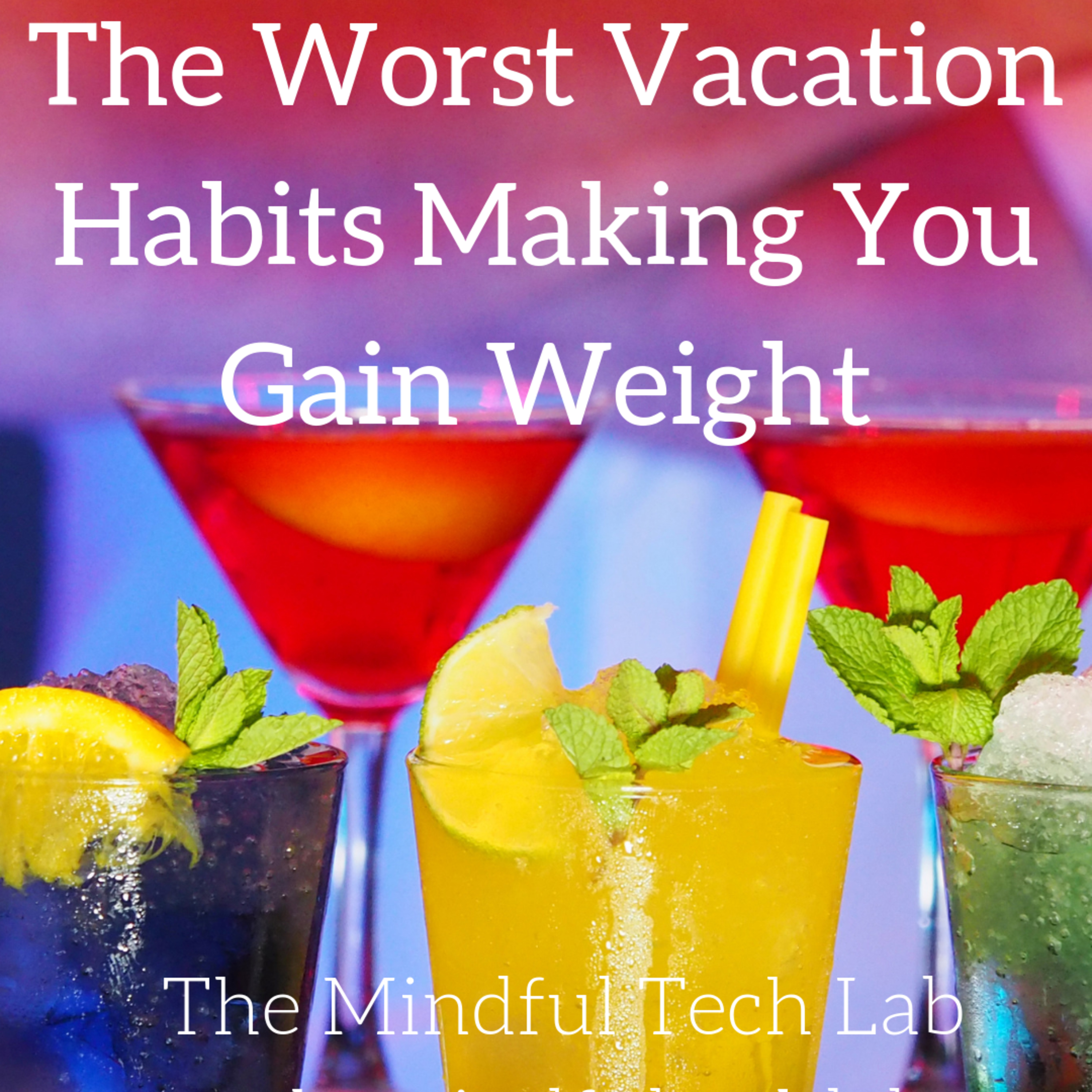 The Worst Vacation Habits Making You Gain Weight