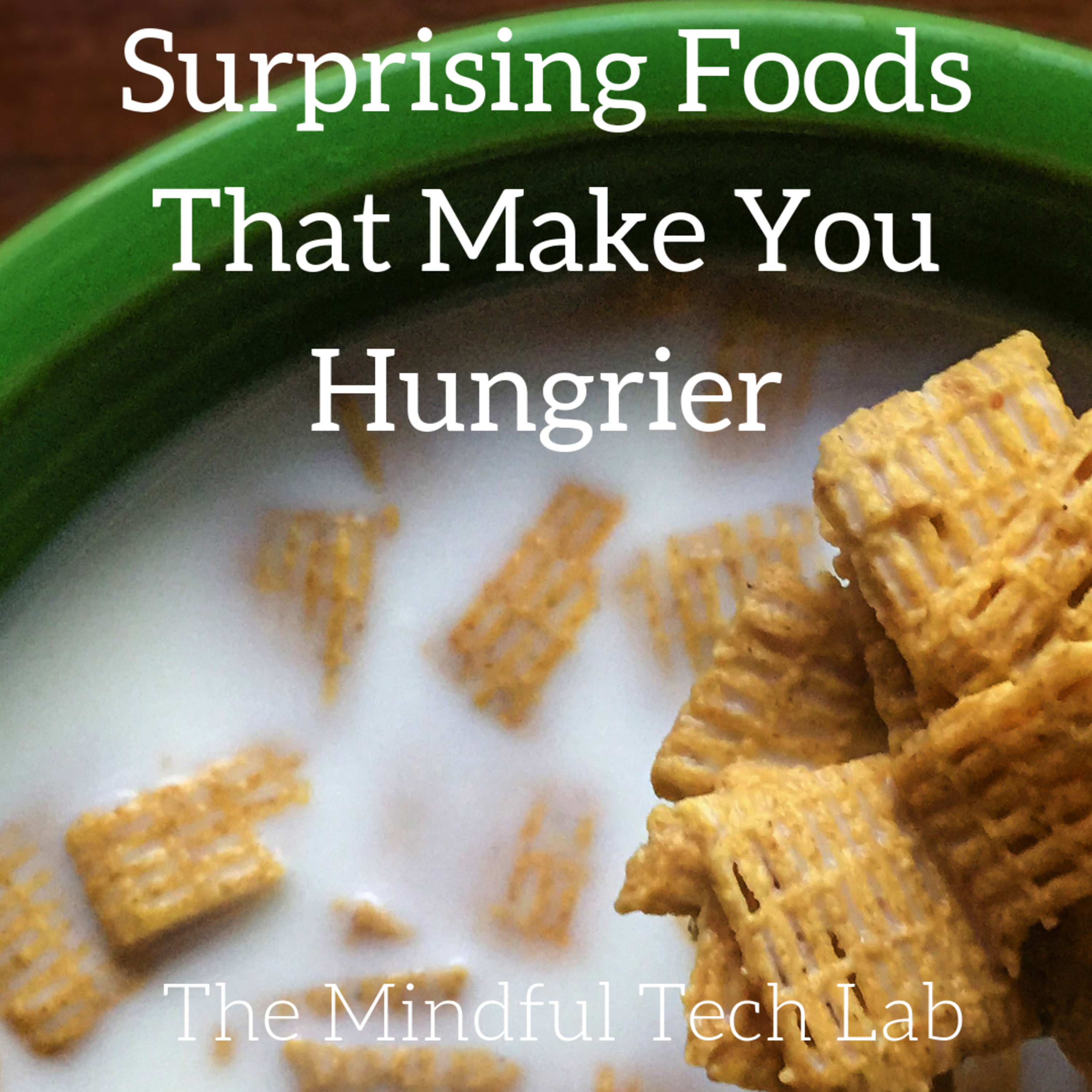 Surprising Foods That Make You Hungrier