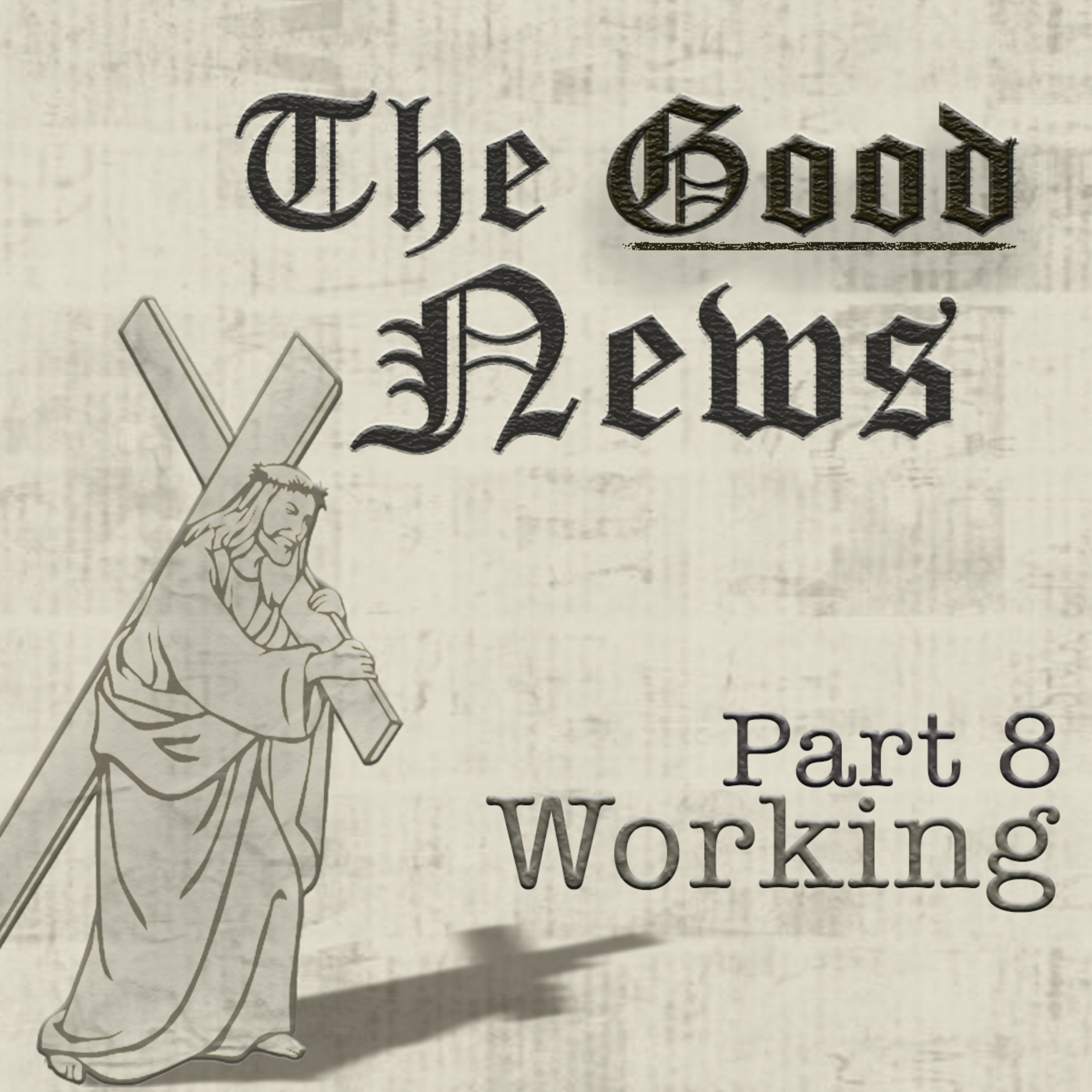 The Good News (Romans) Part 8: Working, By Bill Corley episode artwork