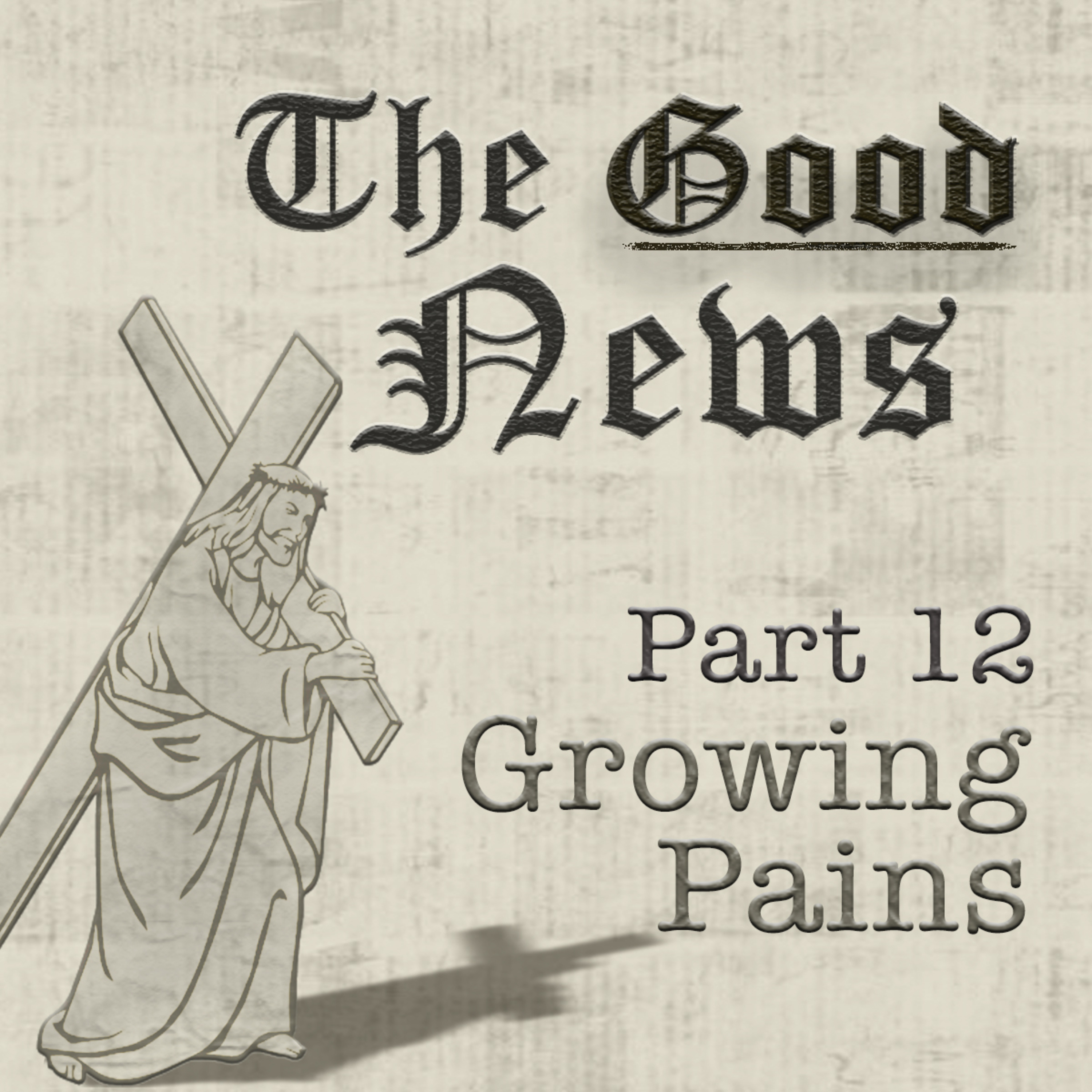 The Good News (Romans) Part 12: Growing Pains, By Bill Corley episode artwork