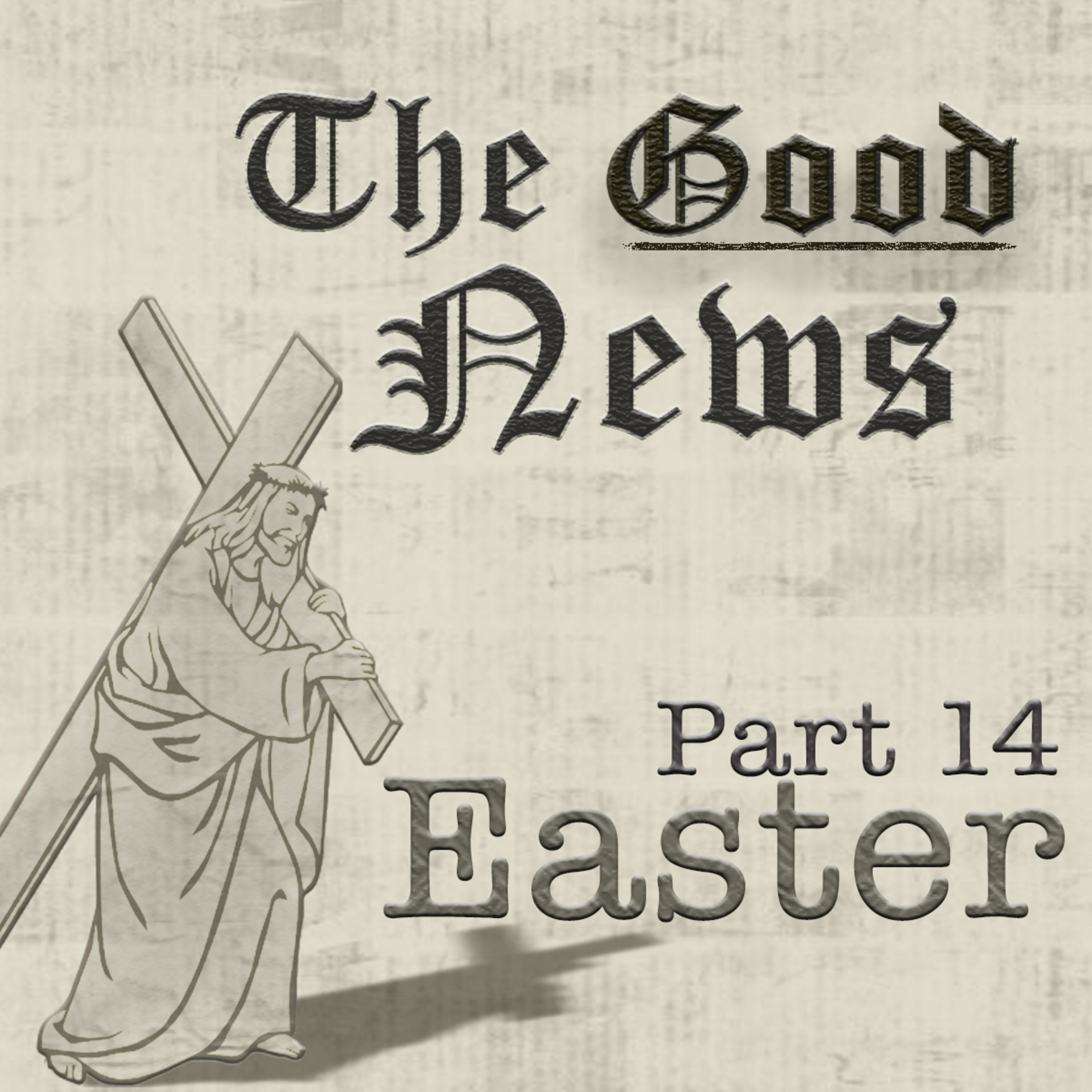 The Good News (Romans) Part 14: Easter, By Bill Corley episode artwork