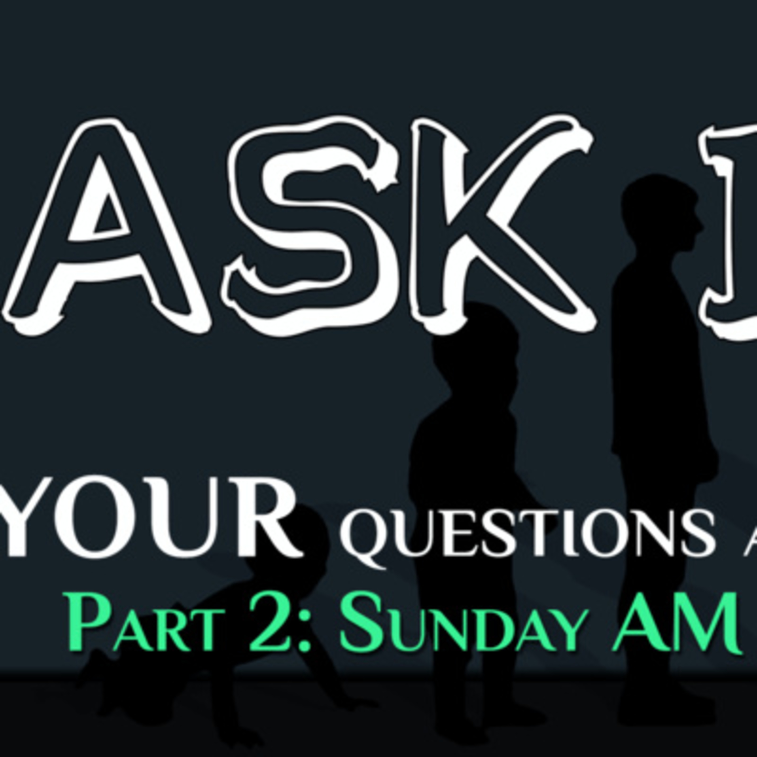 Ask It! | Your Questions Answered, Part 2, Sunday AM APR 2021; By Bill Corley and Dionne Salmonds episode artwork