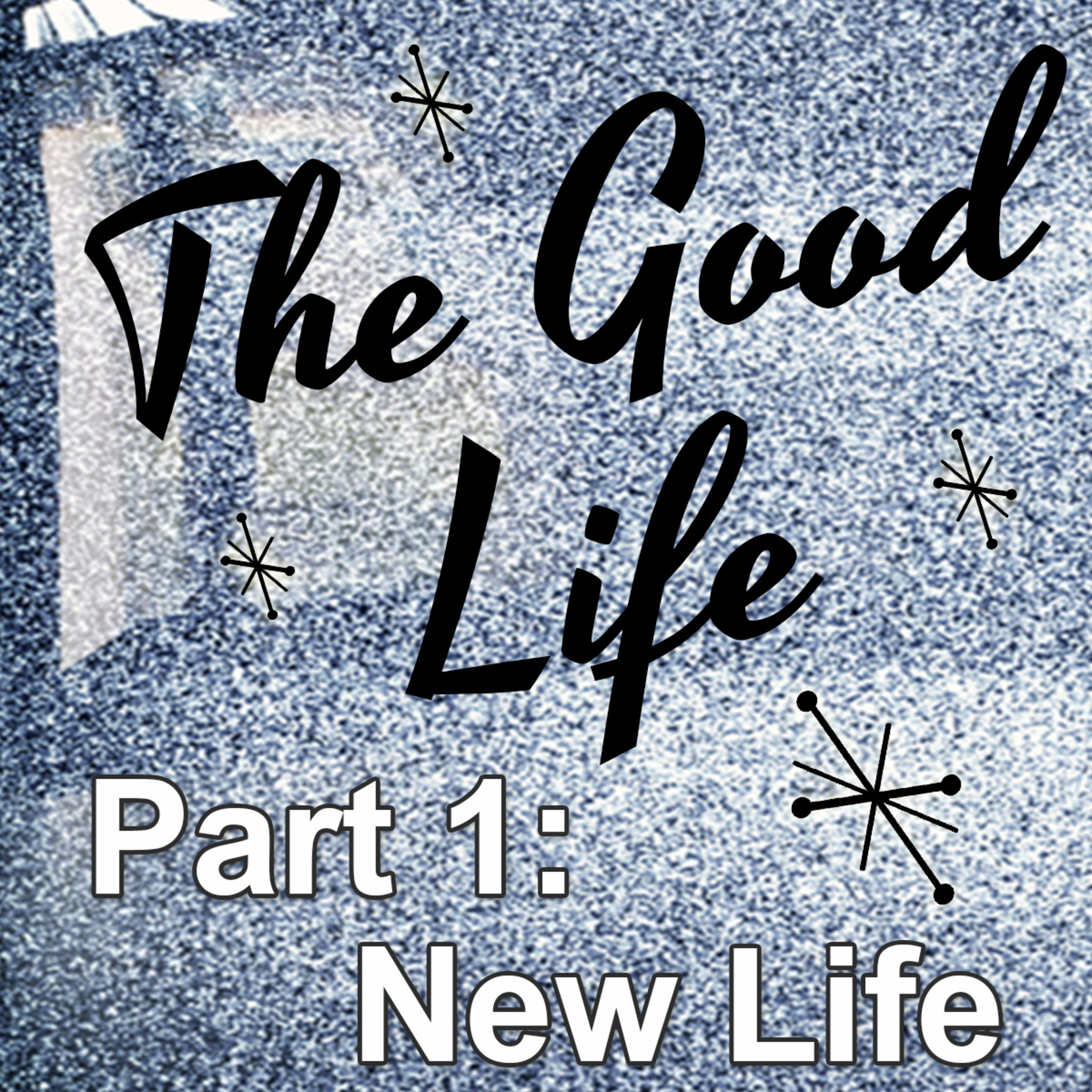 The Good Life (Romans) Part 1: New Life, By Bill Corley episode artwork