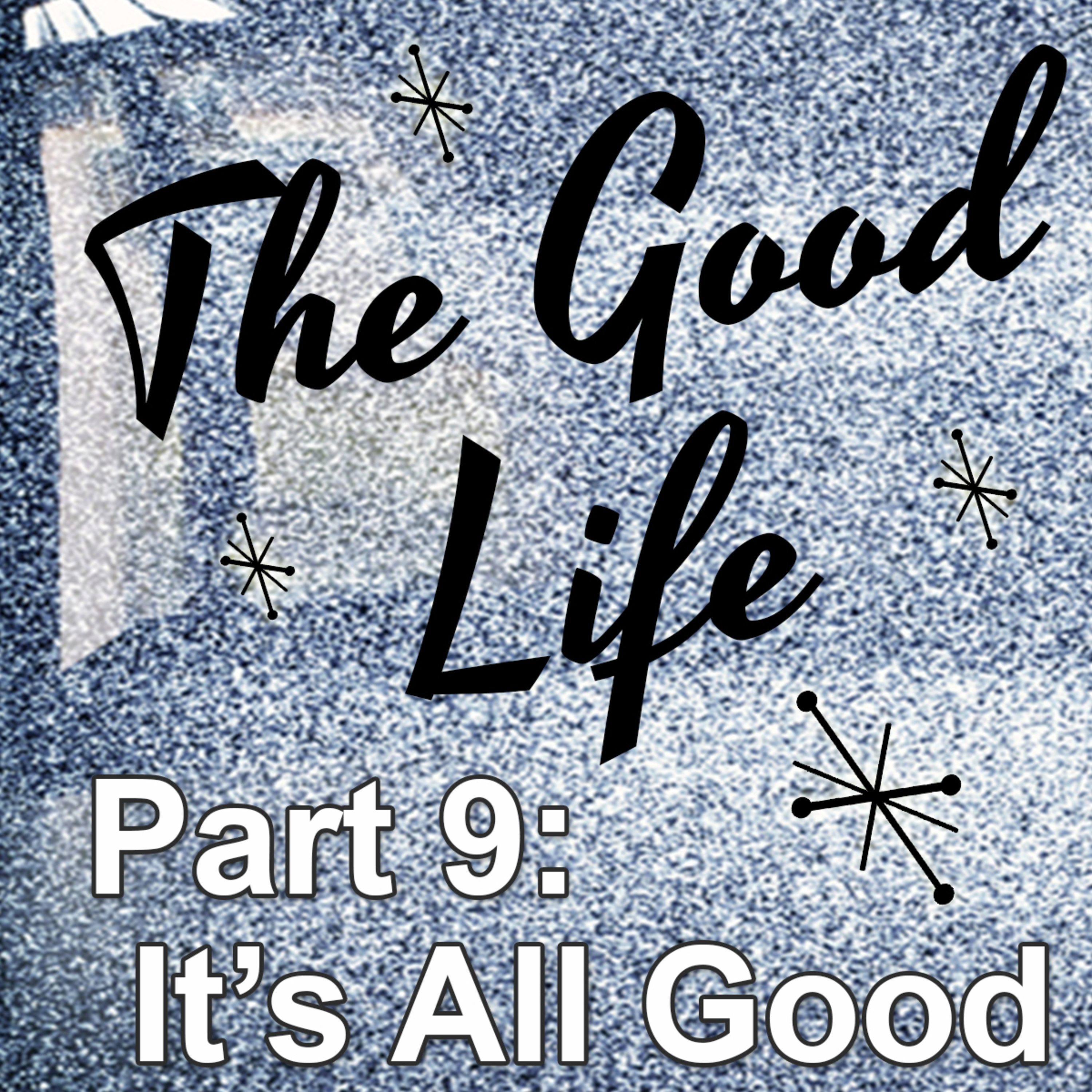 The Good Life (Romans) Part 9: It's All Good, By Bill Corley episode artwork
