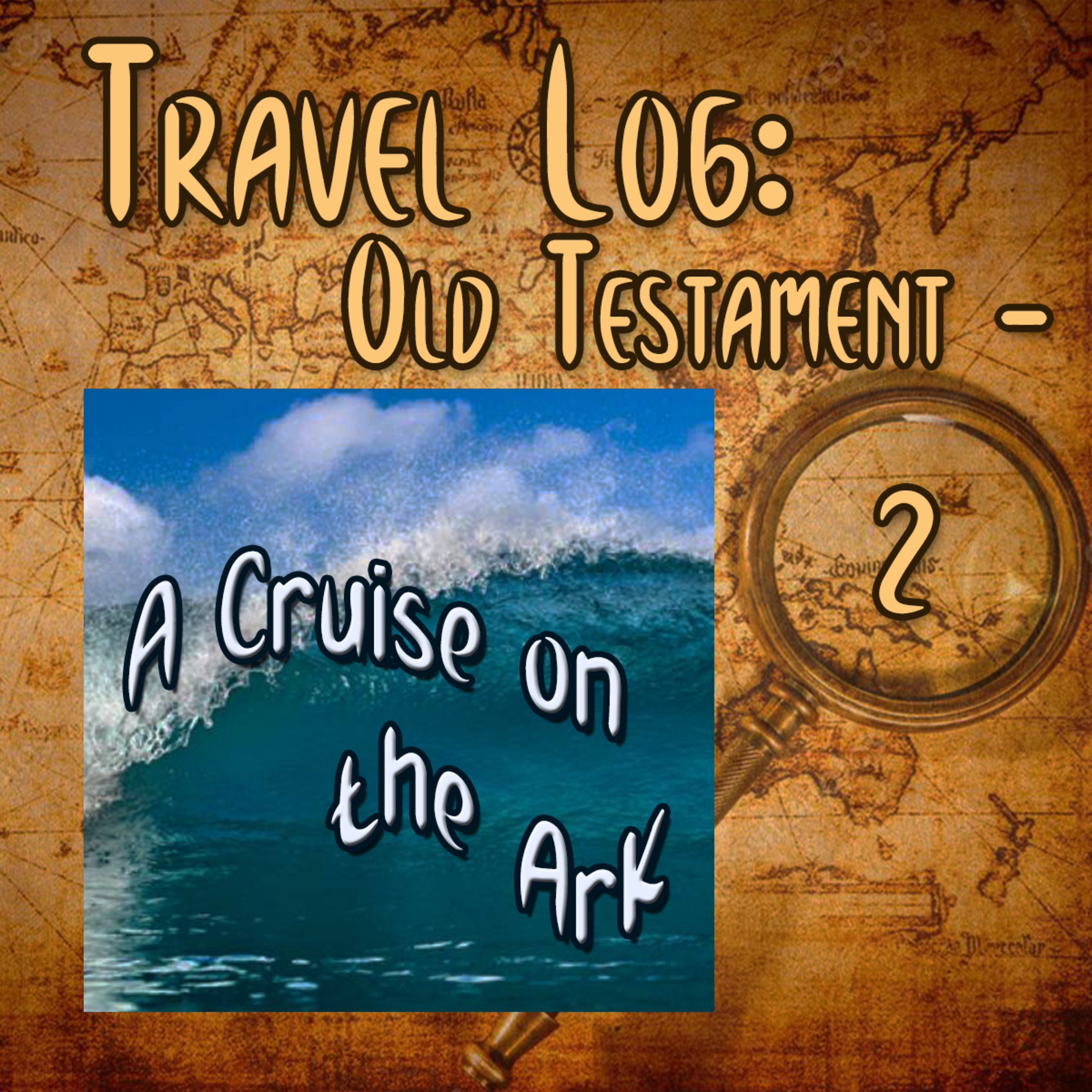 Travel Log - OT Part 2: Cruise on the Ark, By Bill Corley episode artwork