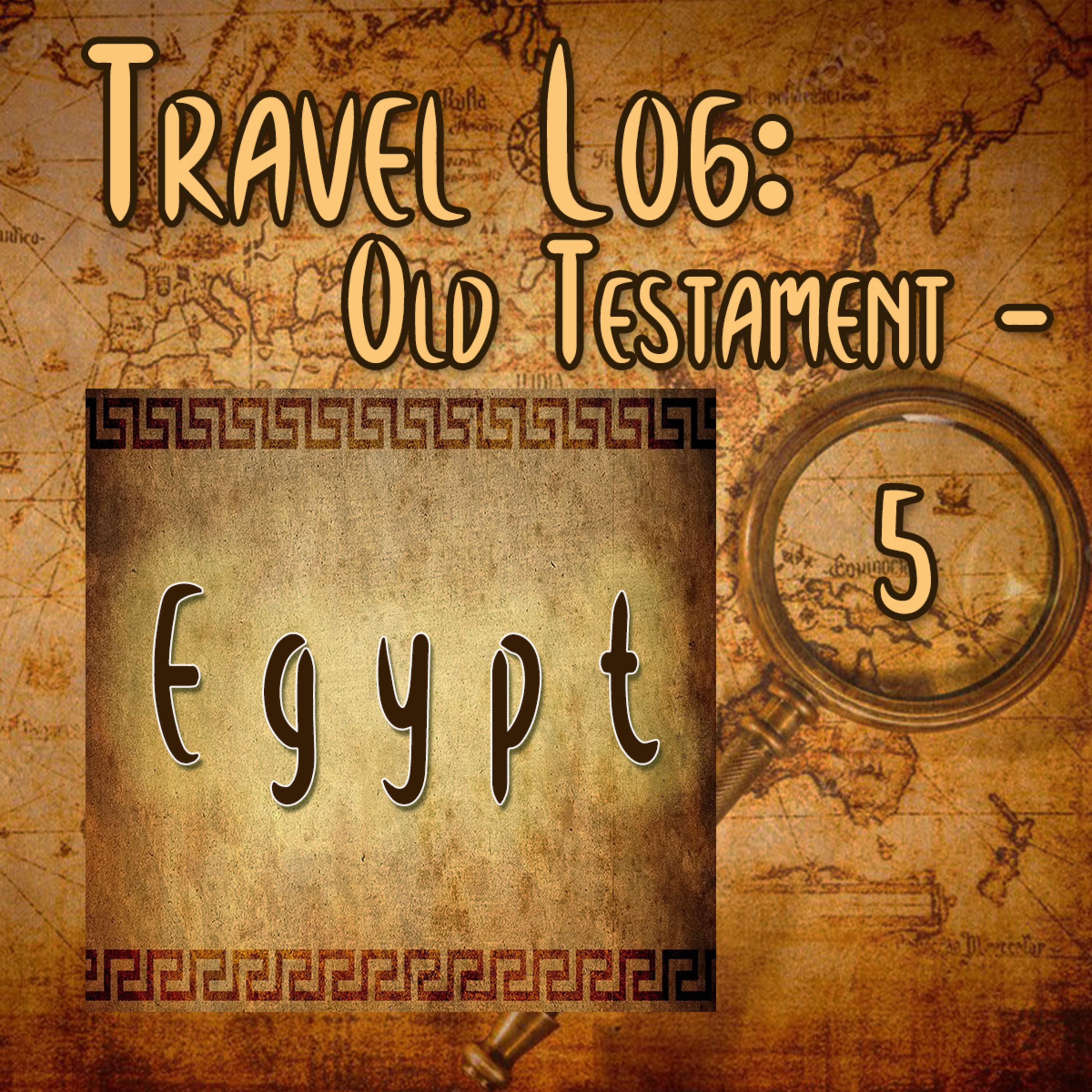 Travel Log - OT Part 5: Egypt, By Bill Corley episode artwork