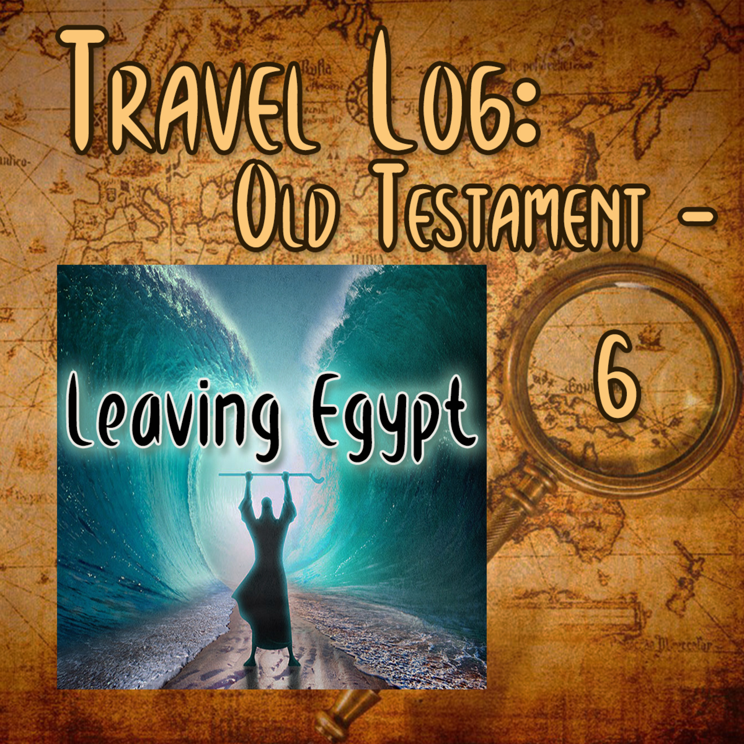 Travel Log - OT Part 6: Leaving Egypt, By Bill Corley episode artwork