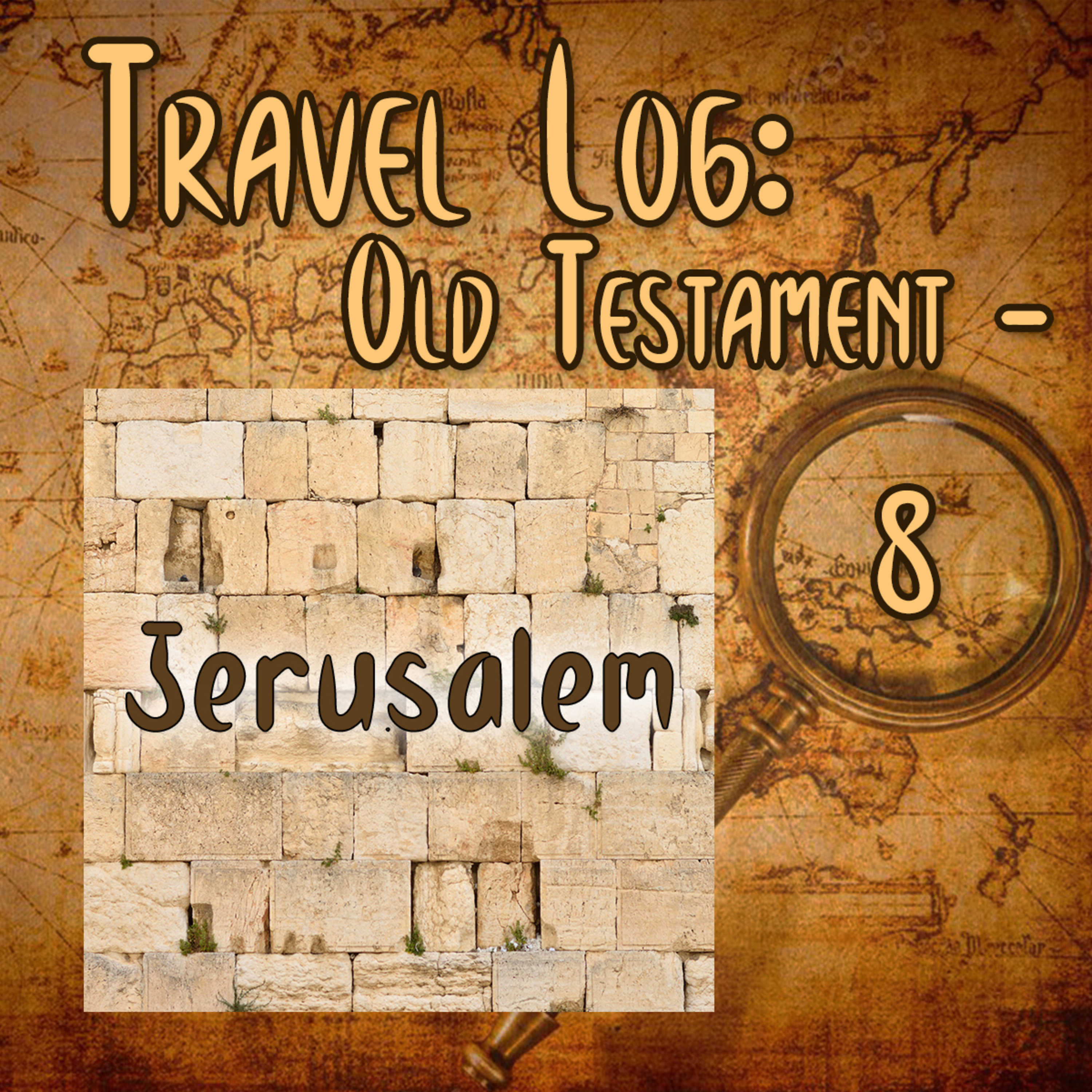Travel Log - OT Part 8: Jerusalem, By Bill Corley episode artwork