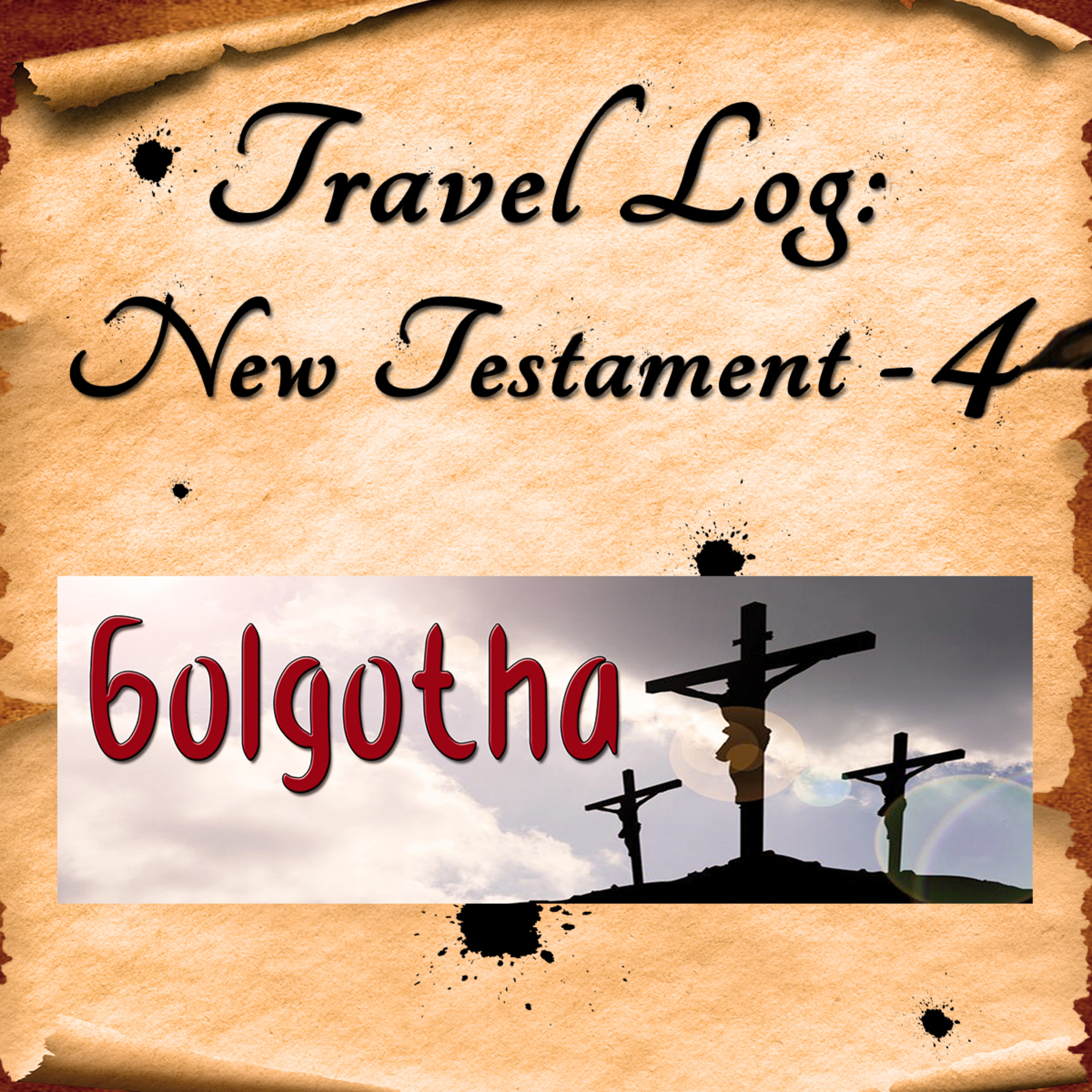 Travel Log - NT Part 4: Golgotha, by Bill Corley episode artwork