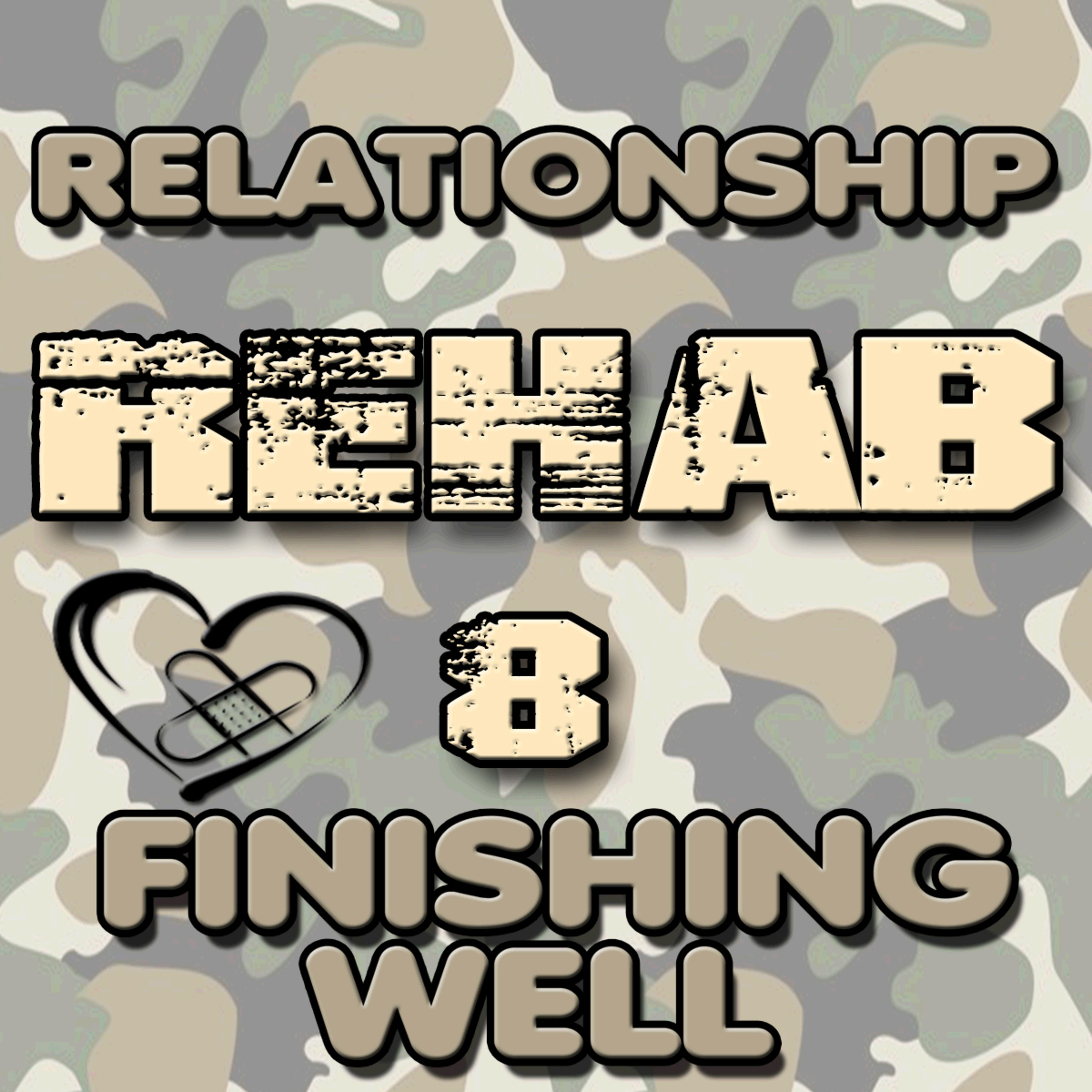 Relationship Rehab Part 8 Finishing Well by Bill Corley episode artwork