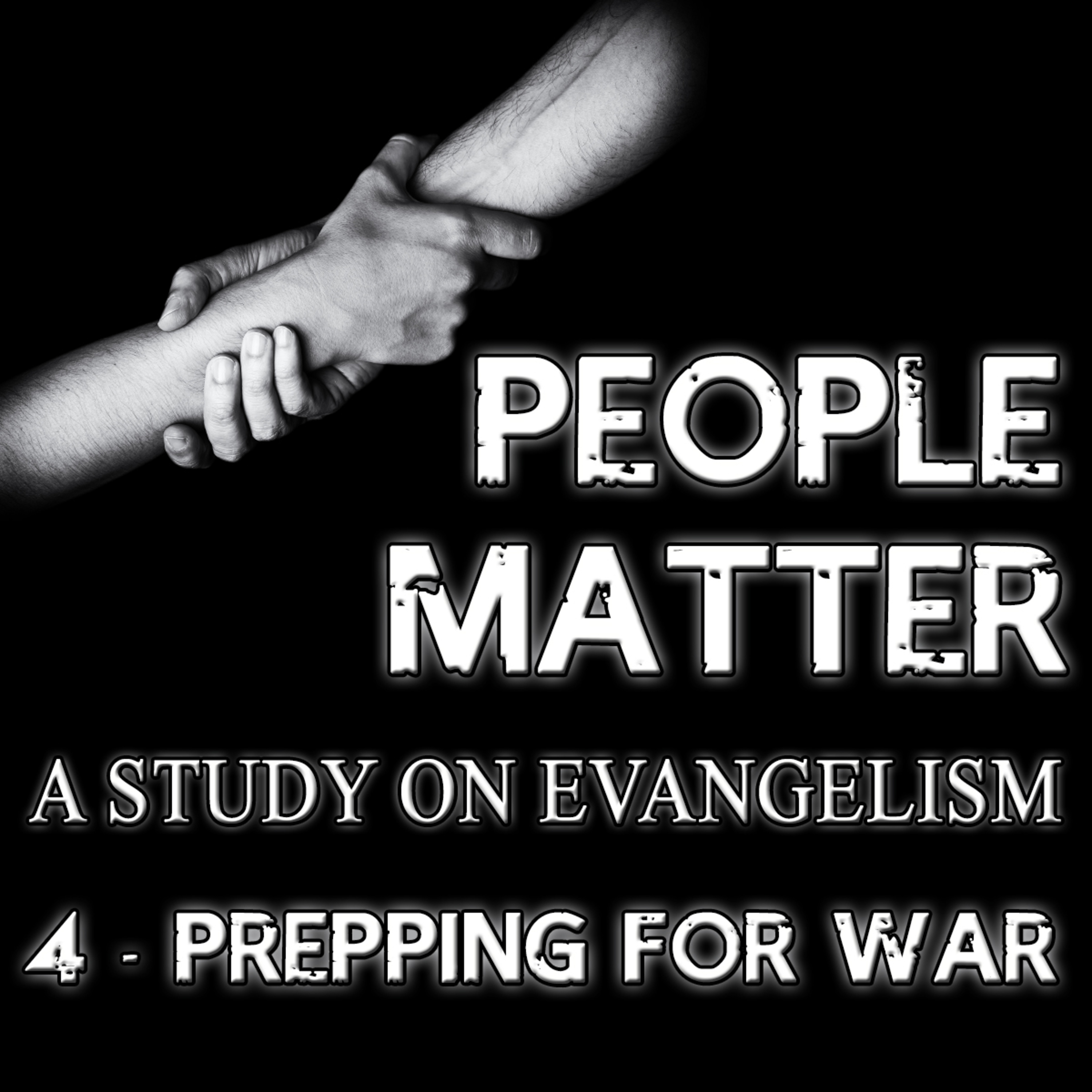 People Matter A Study on Evangelism Part 4 Prepping for War by Bill Corley episode artwork