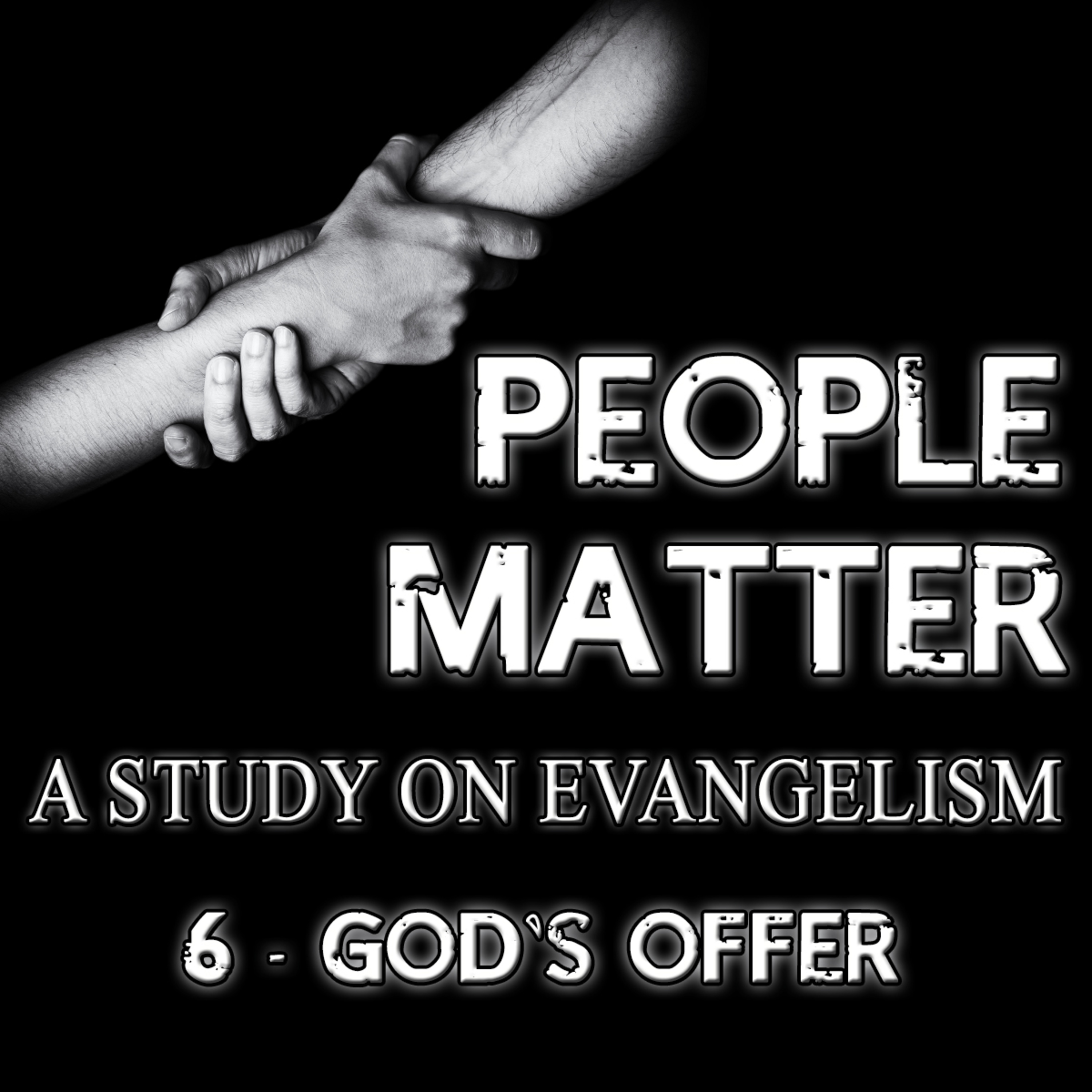 People Matter A Study on Evangelism Part 6 God's Offer by Bill Corley episode artwork