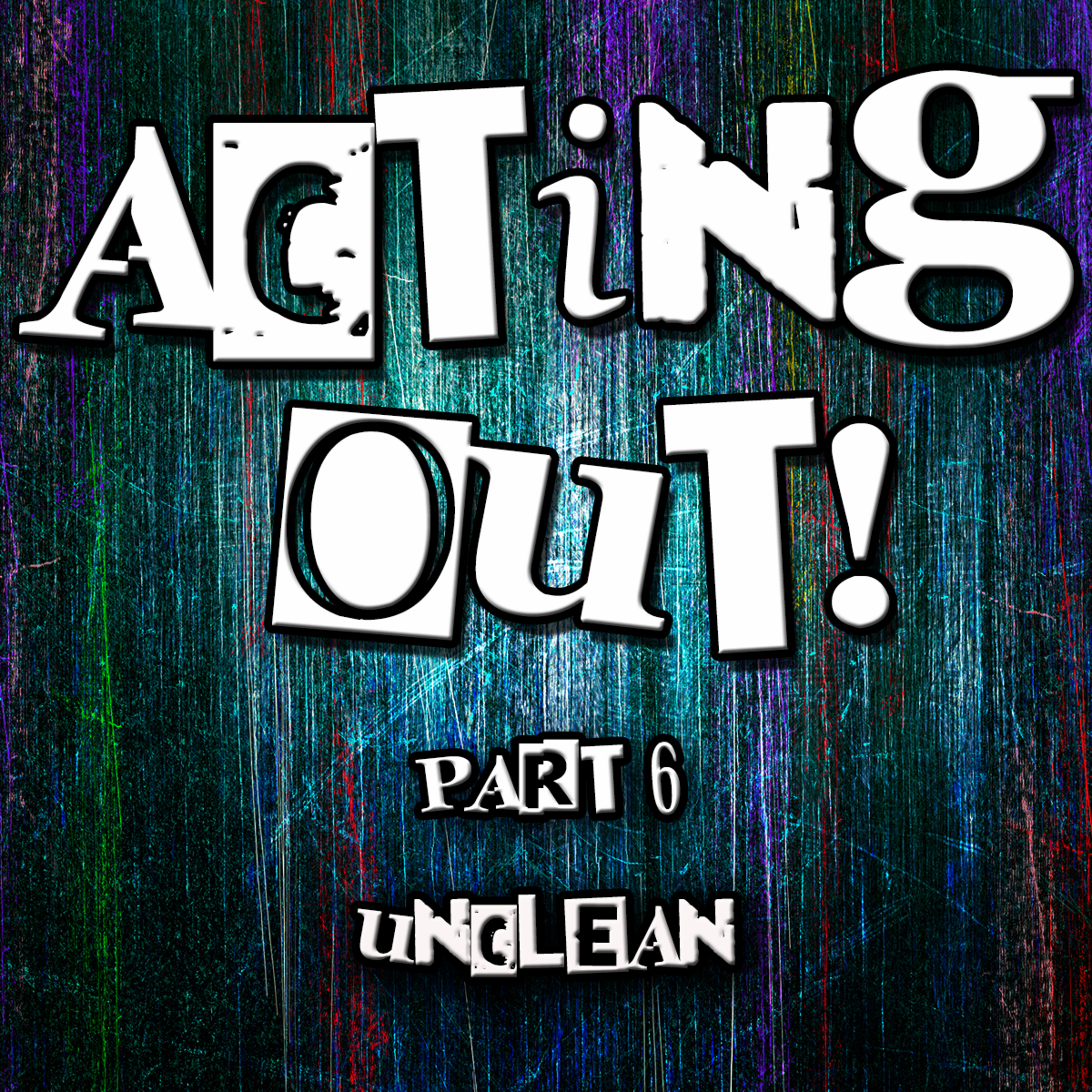 Acting Out Part 6 Unclean by Bill Corley episode artwork