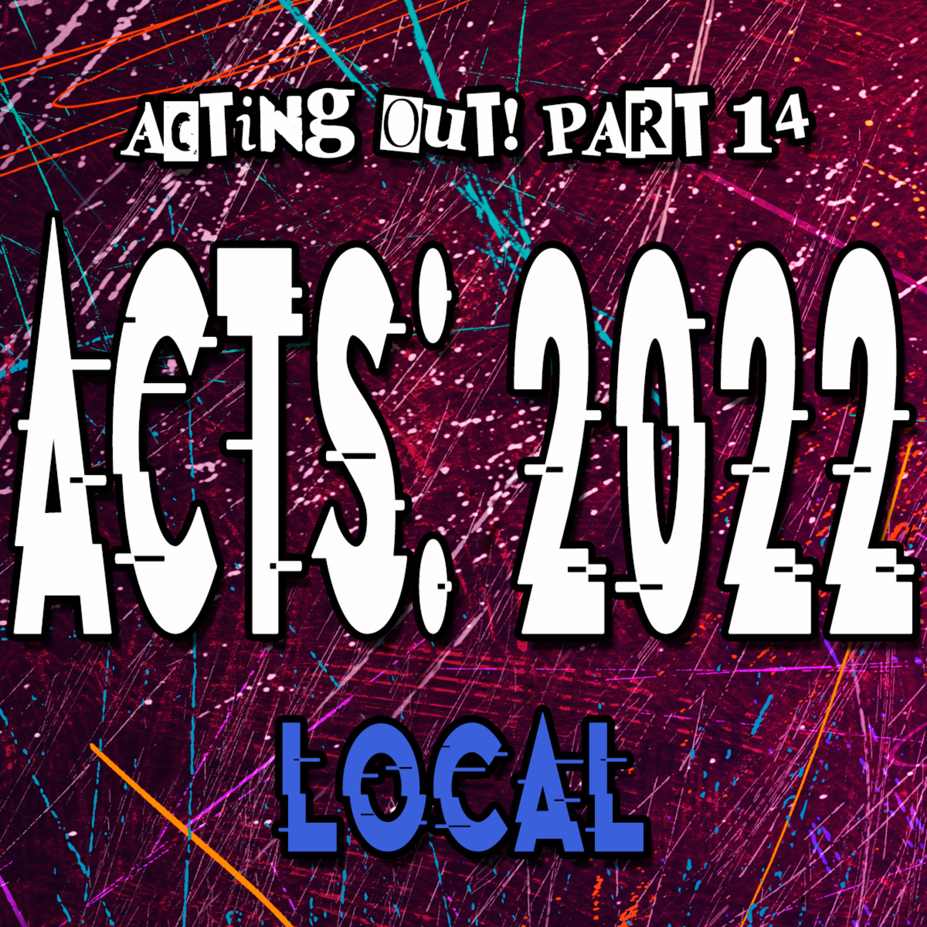 Acting Out Part 14 ACTS 2022 Local by Bill Corley episode artwork