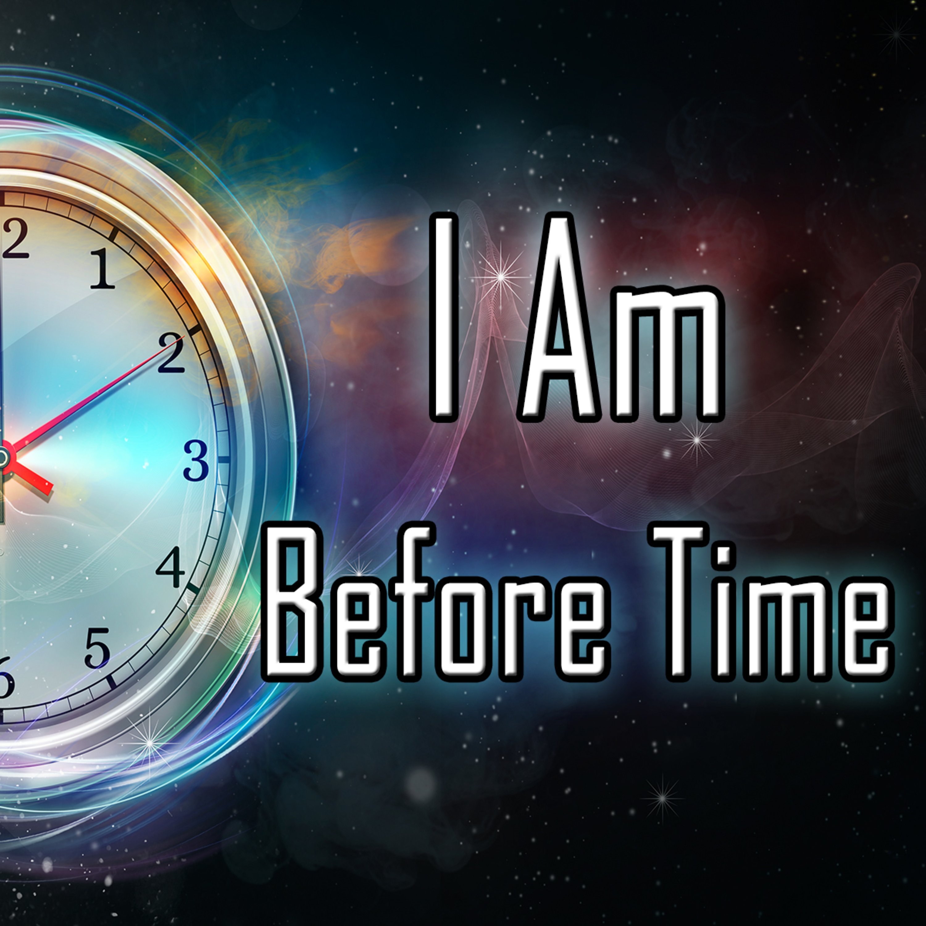 I AM Part 1 Before Time by Bill Corley episode artwork