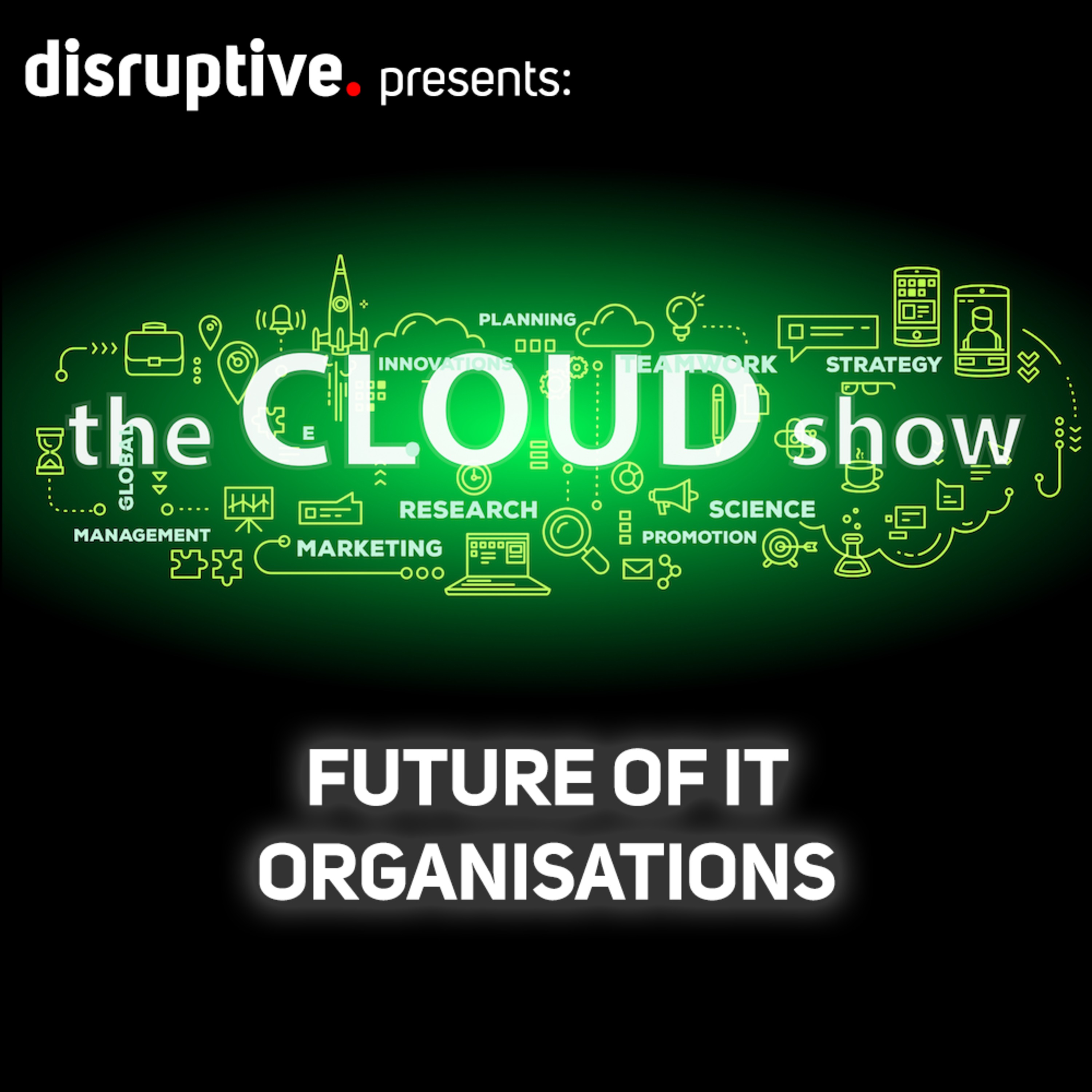 Disruptive LIVE presents: The Cloud Show
