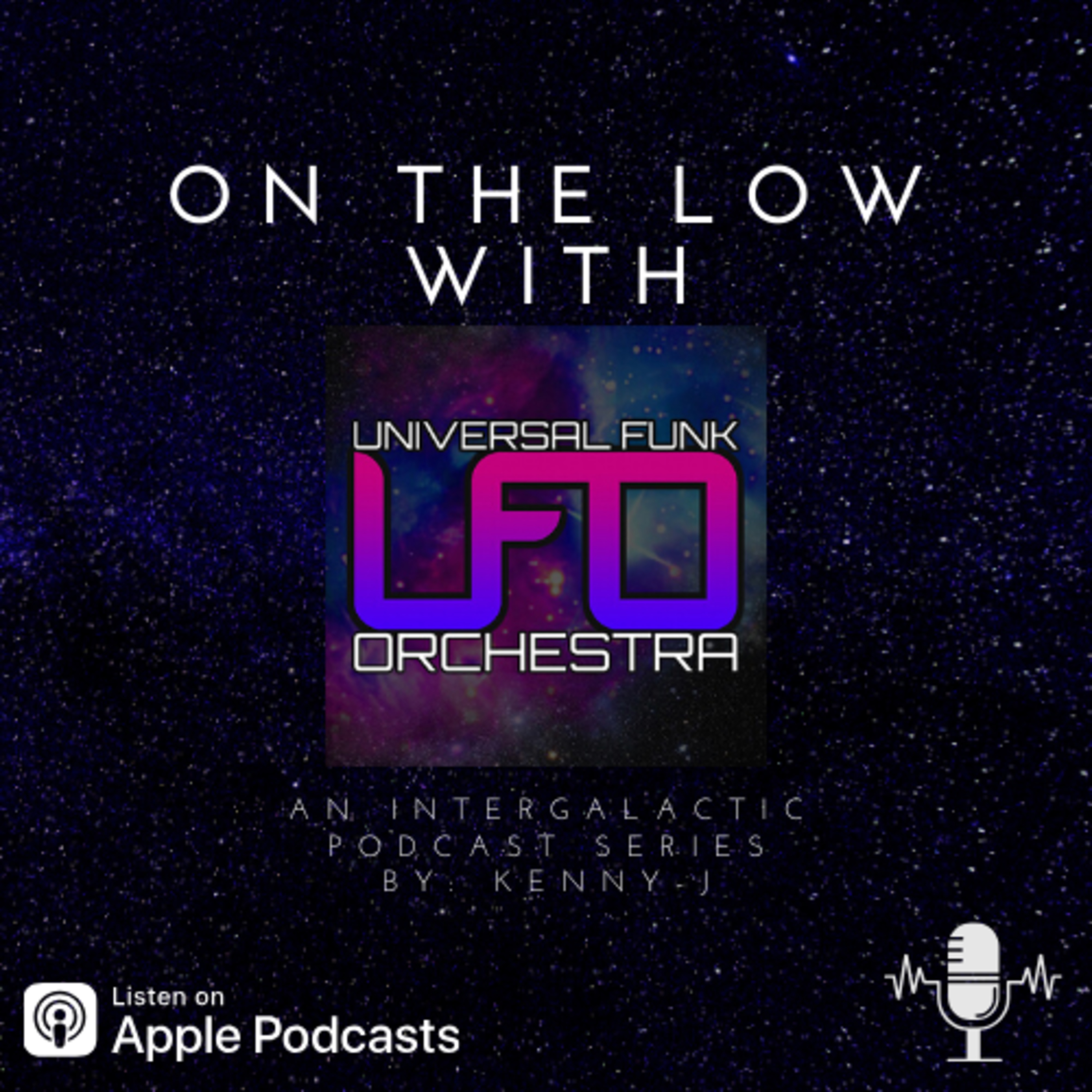 On The Low with UFO an Intergalactic Podcast Series