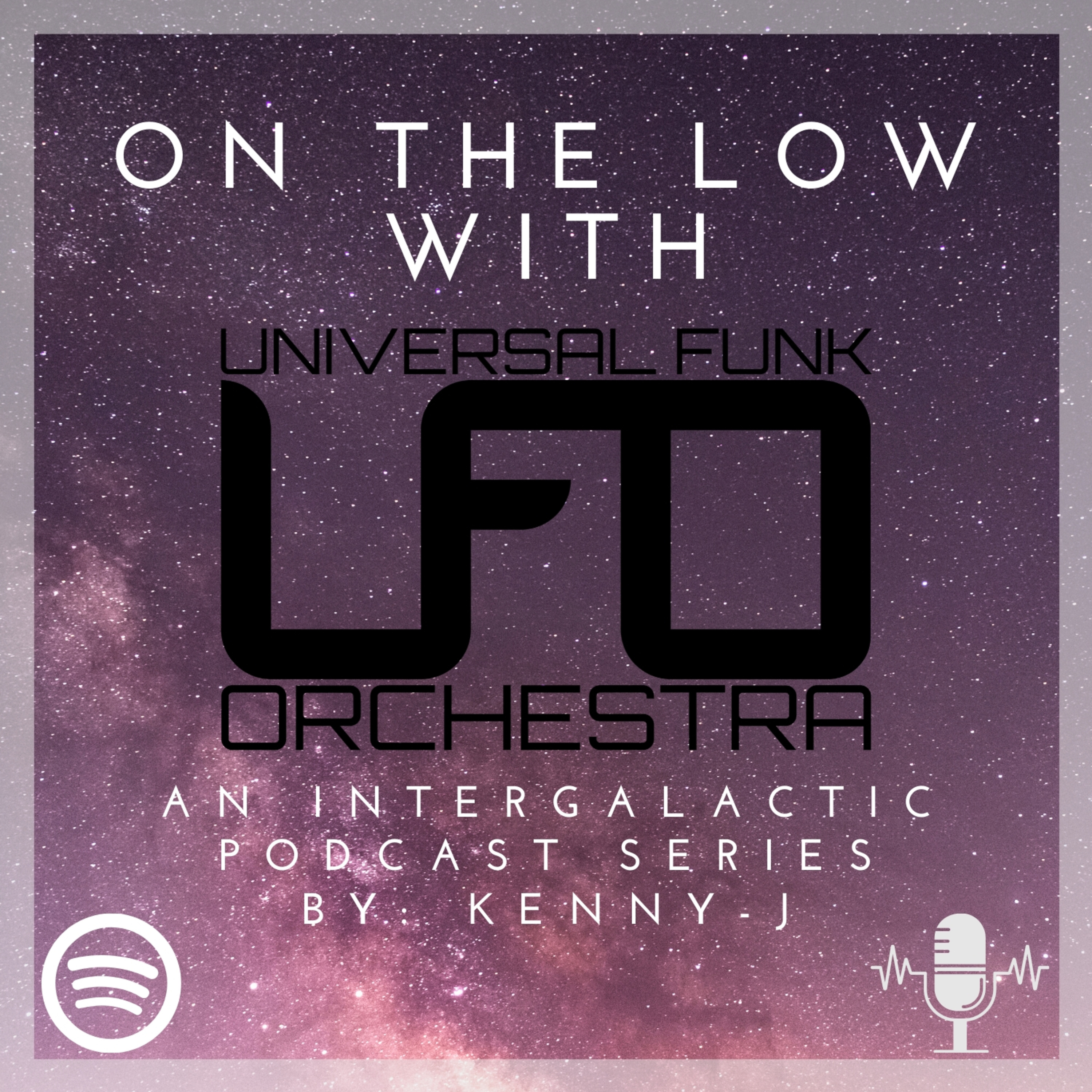 On The Low with UFO an Intergalactic Podcast Series