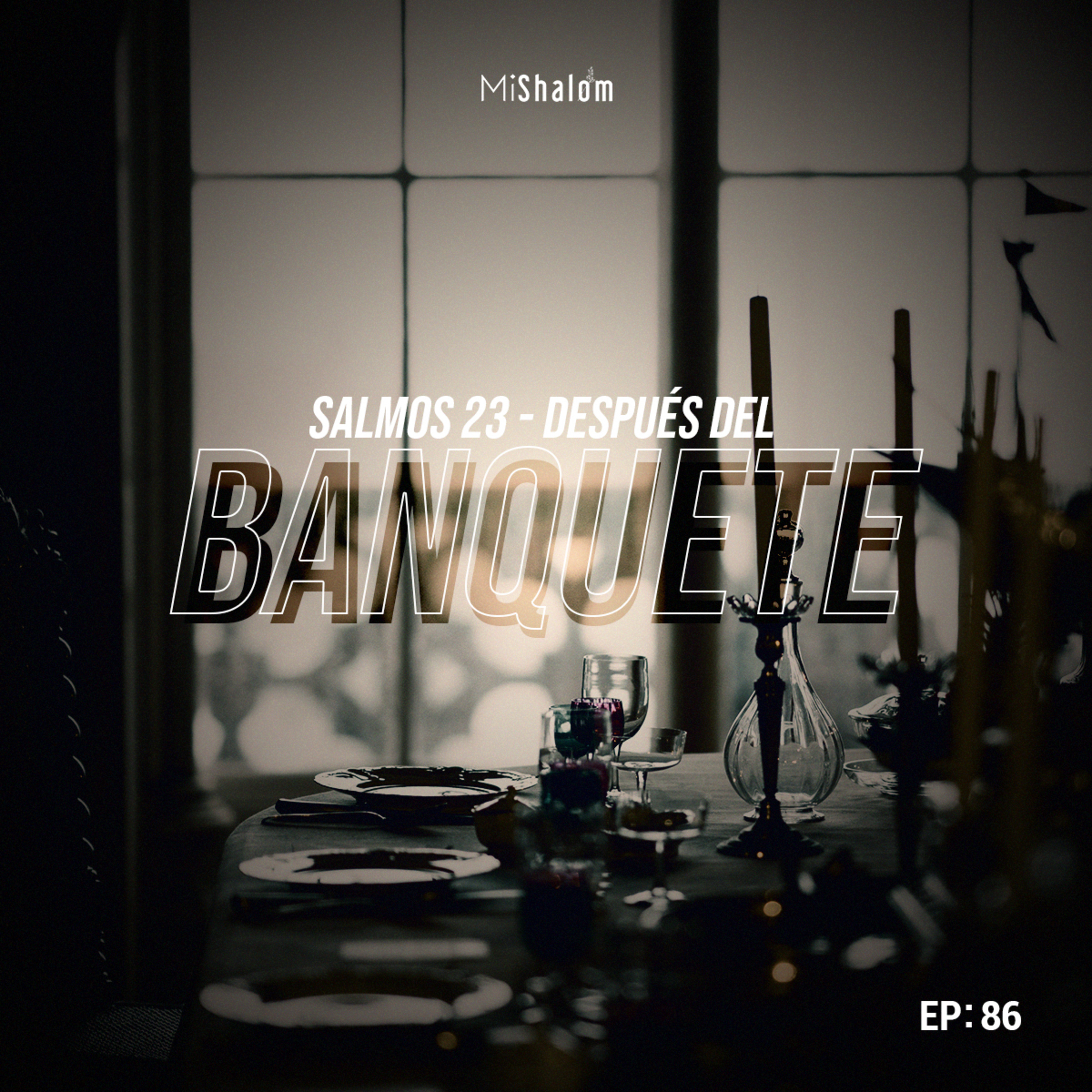 EP 86: Salmos 23 - Después del Banquete - Marco Argeñal Jr. episode artwork