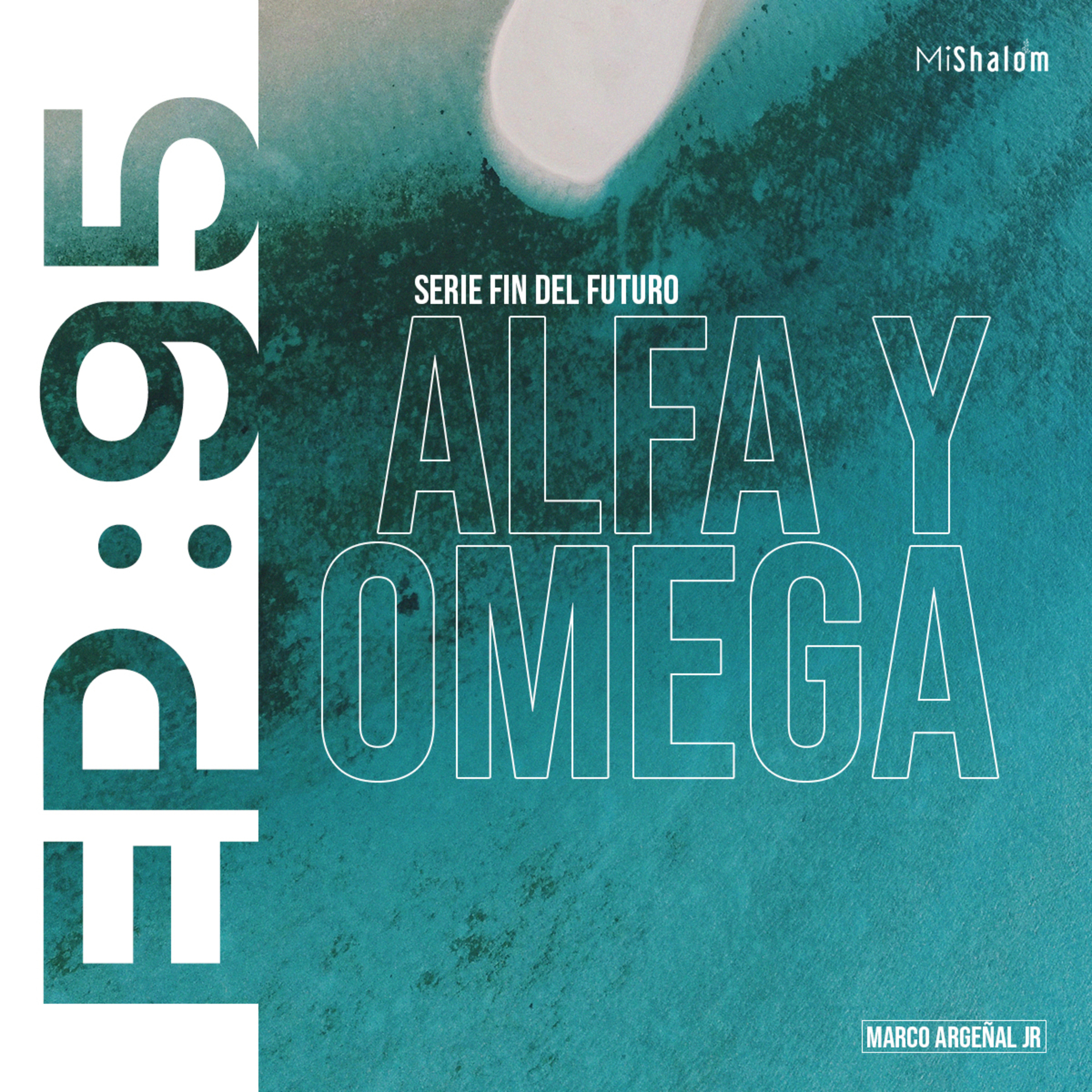 EP 95 - Serie Fin del Futuro - Alfa y Omega - Marco Argeñal Jr