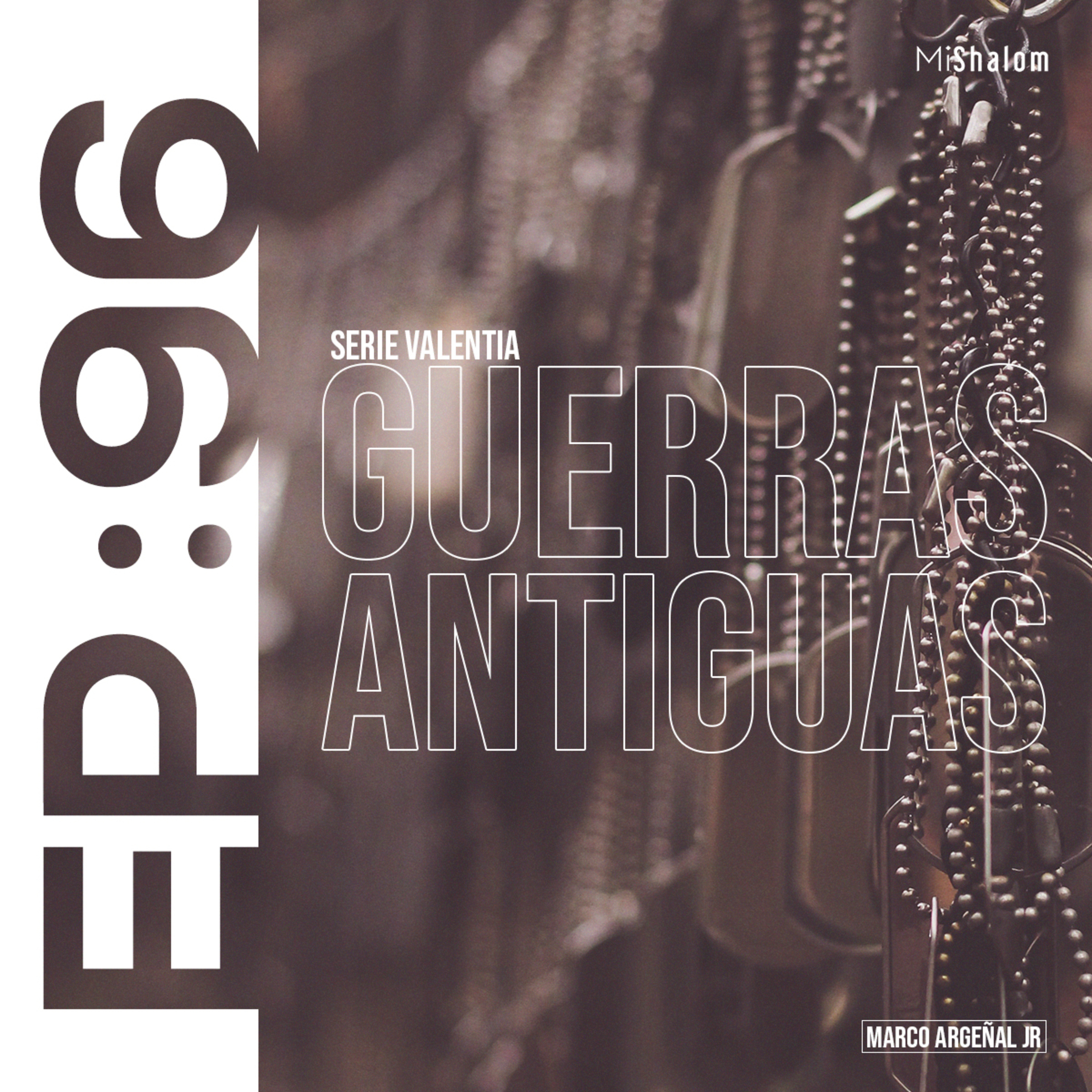 EP 96: Serie Valentía- Guerras Antiguas - Marco Argeñal Jr. episode artwork