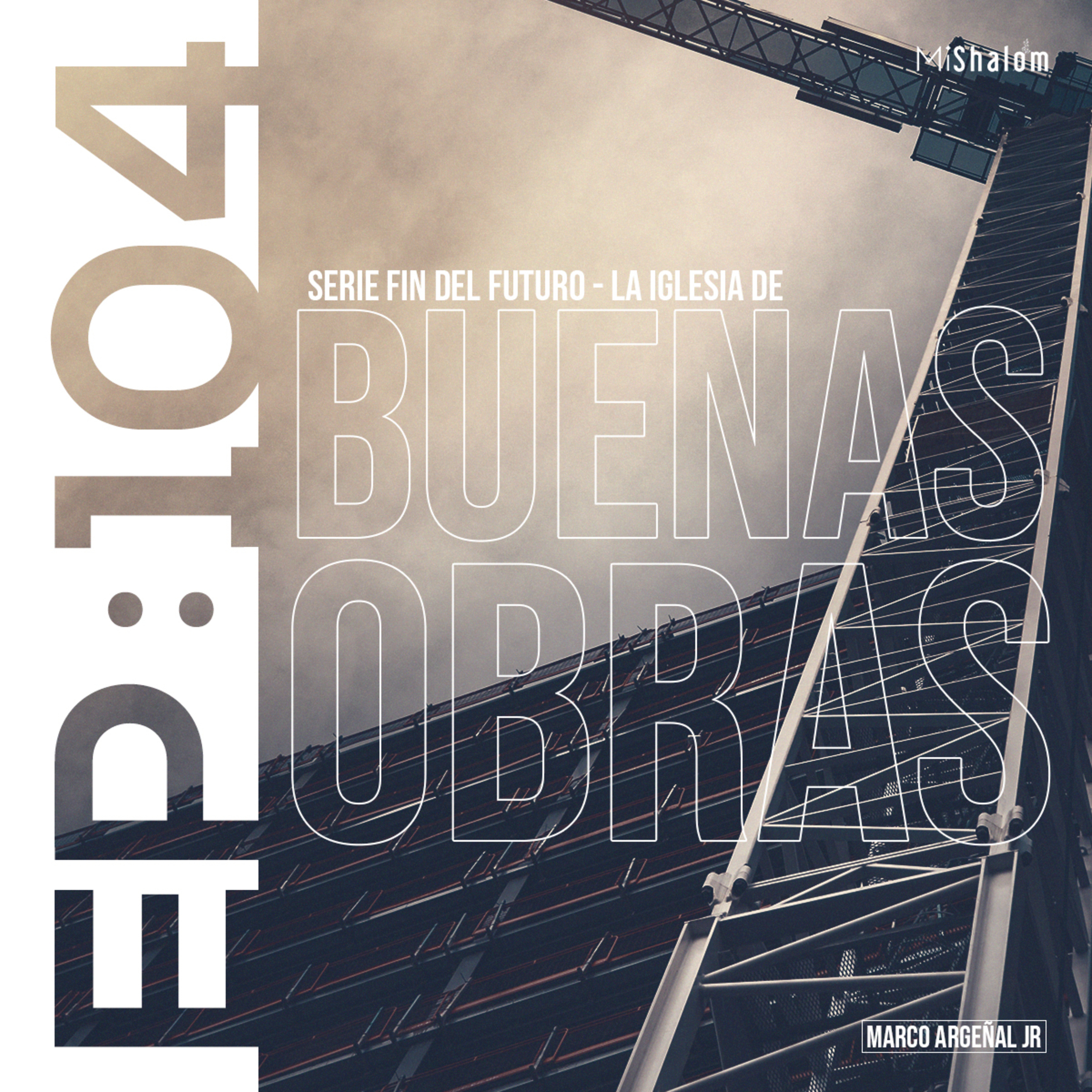 EP 104: Serie Fin del Futuro - La Iglesia de Buenas Obras - Marco Argeñal Jr. episode artwork