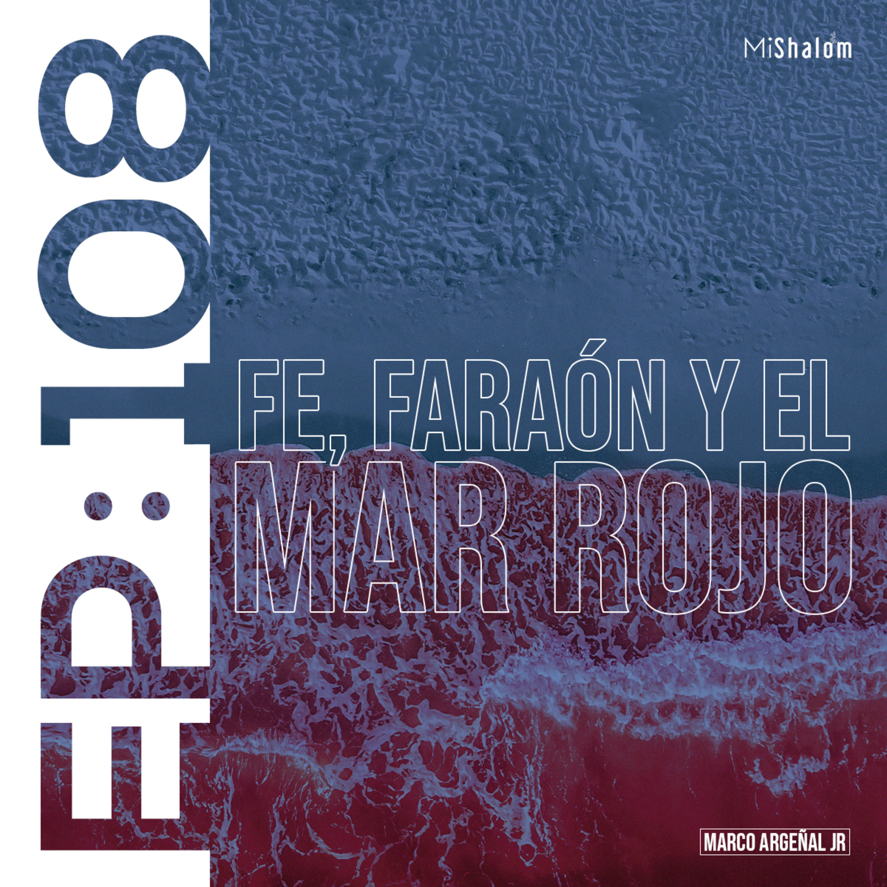 EP 108: Fe, Faraón y el Mar Rojo - Marco Argeñal Jr. episode artwork