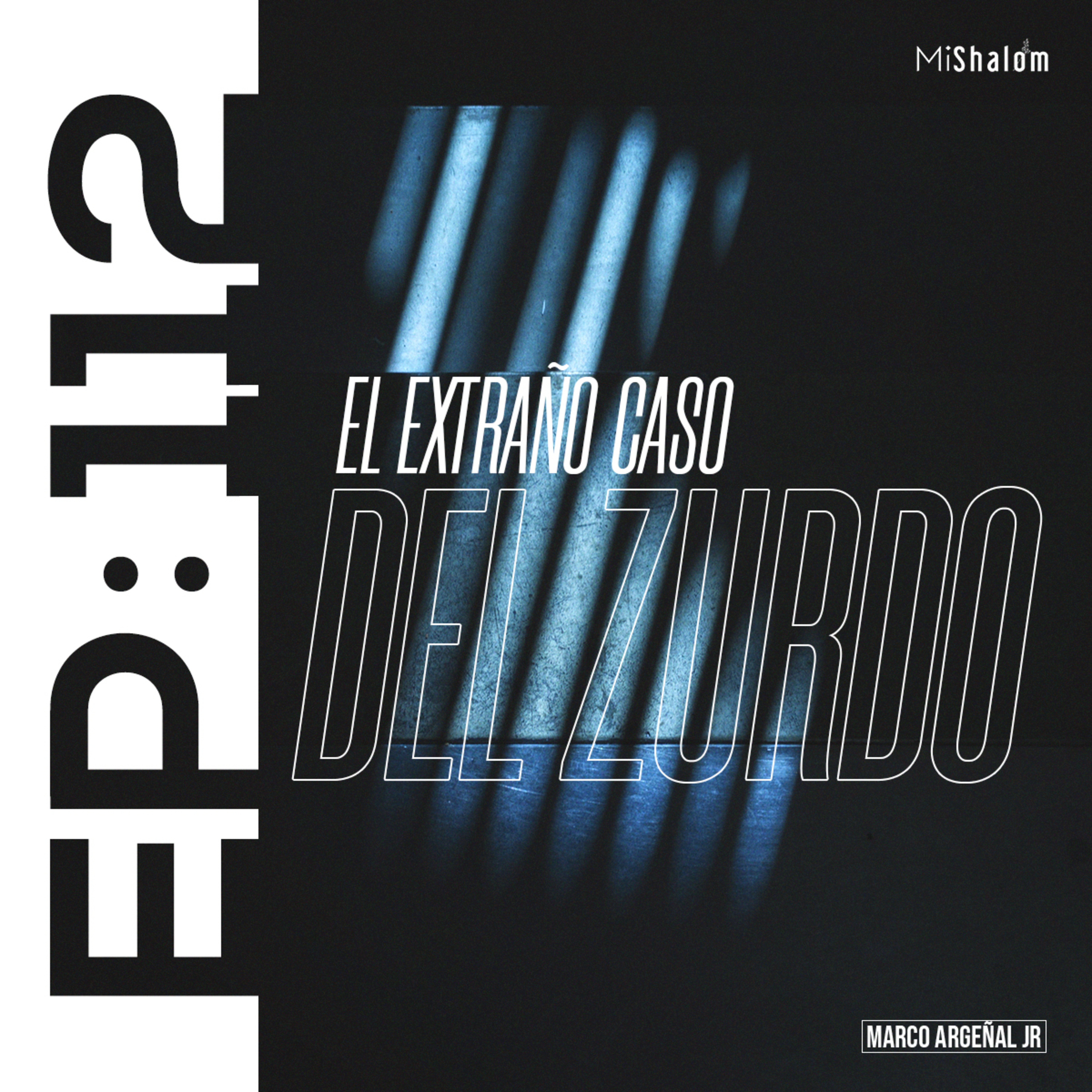 EP 112: El Extraño caso del Zurdo - Marco Argeñal Jr episode artwork