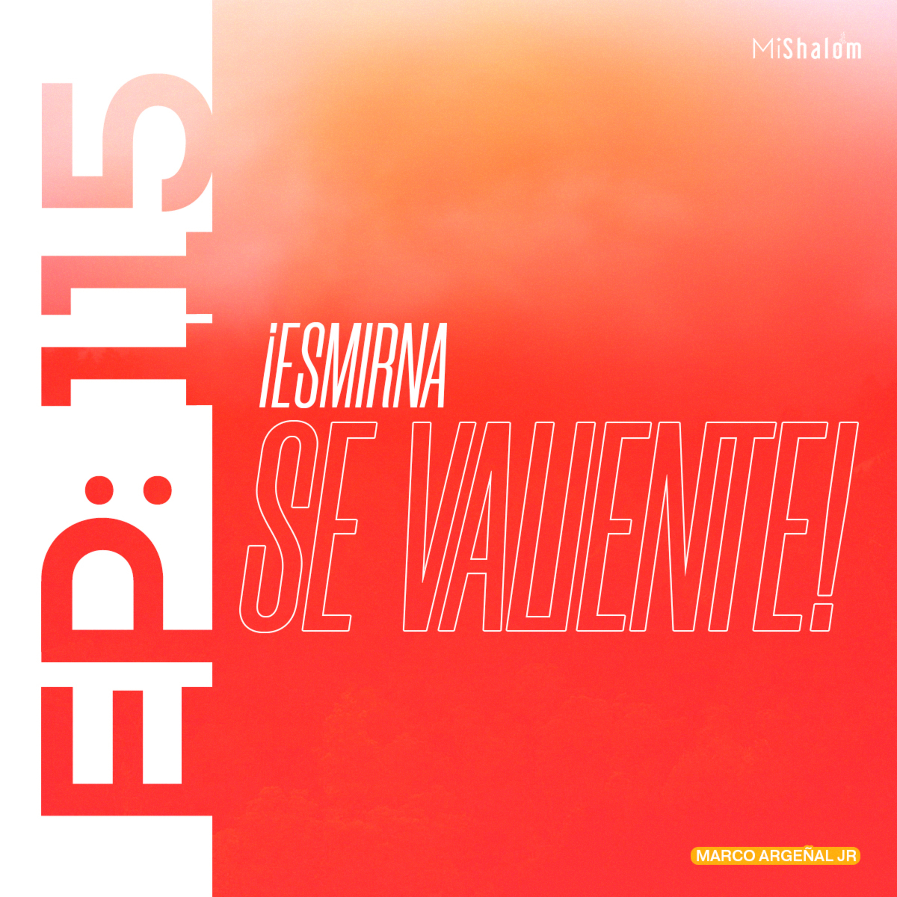 EP 115: ¡Esmirna, Se Valiente! - Marco Argeñal Jr episode artwork