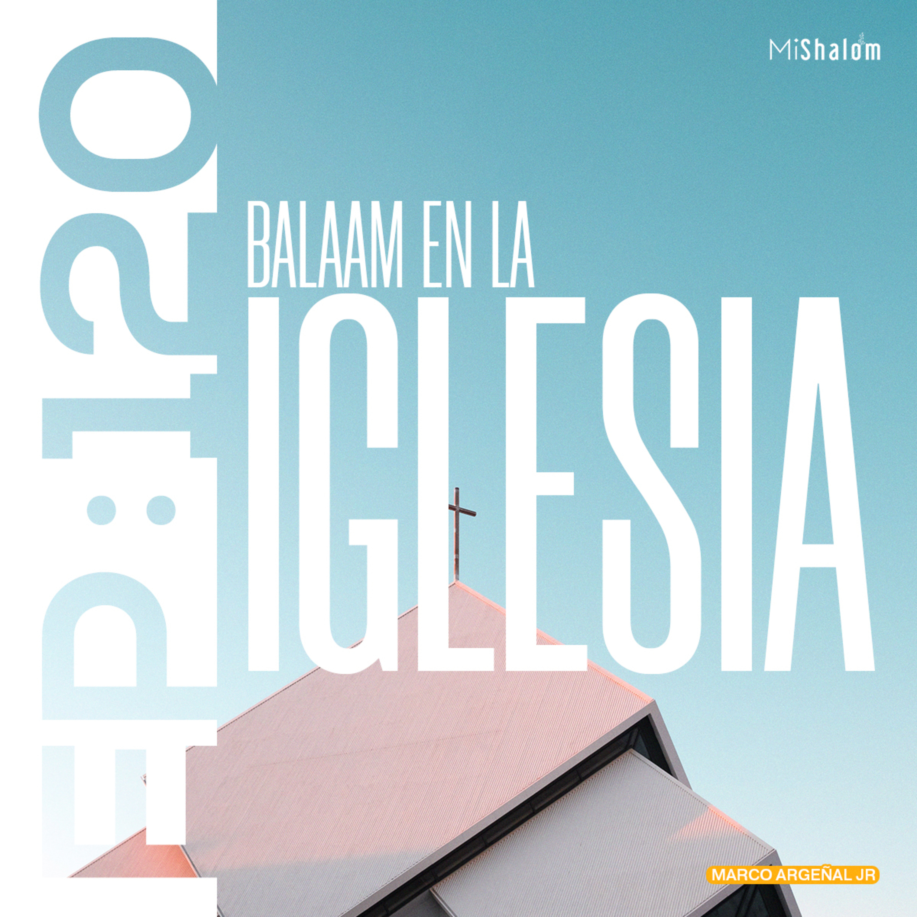 EP 120: Balaam en la Iglesia - Marco Argeñal Jr episode artwork
