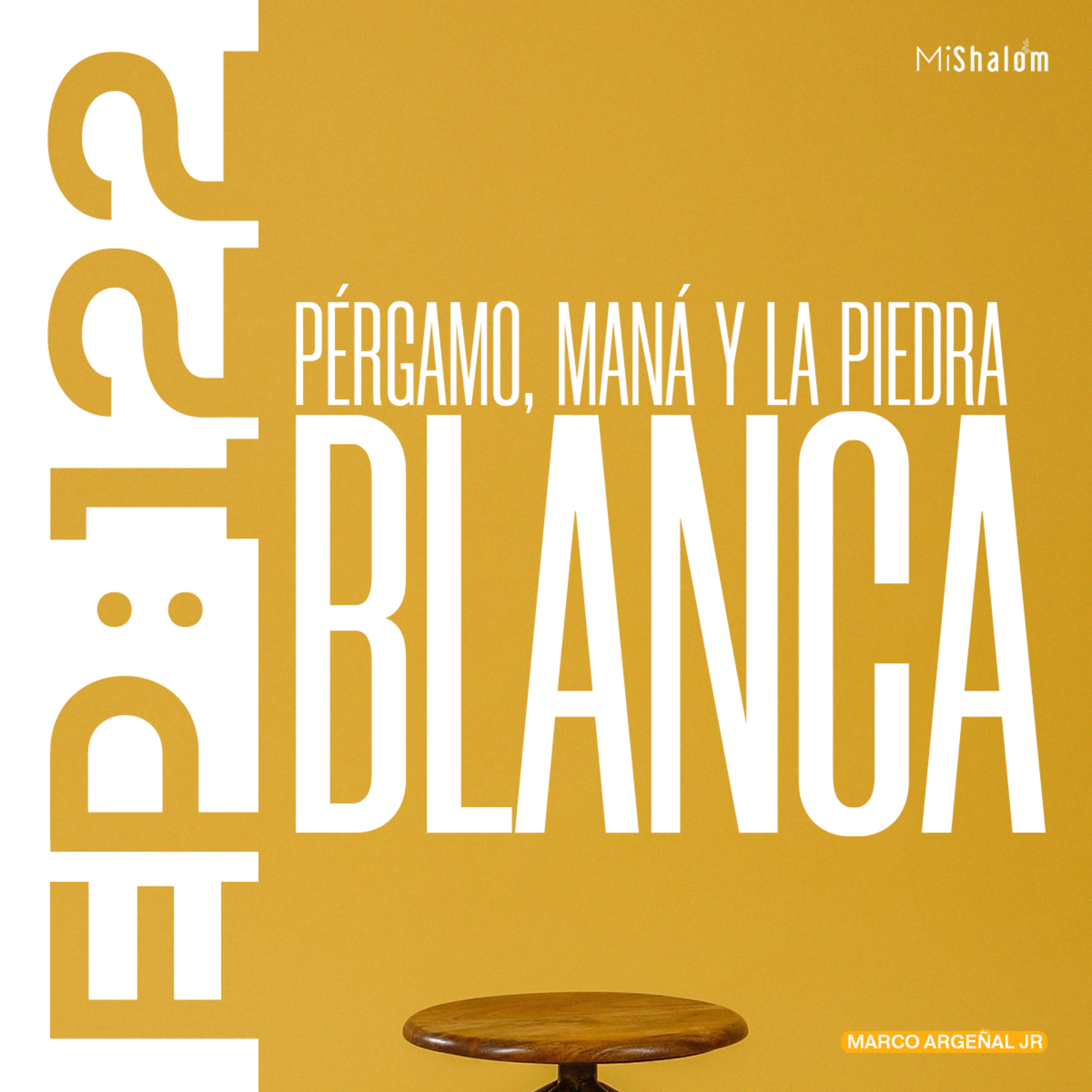 EP 122: Pérgamo, Maná y la Piedra Blanca - Marco Argeñal Jr. episode artwork