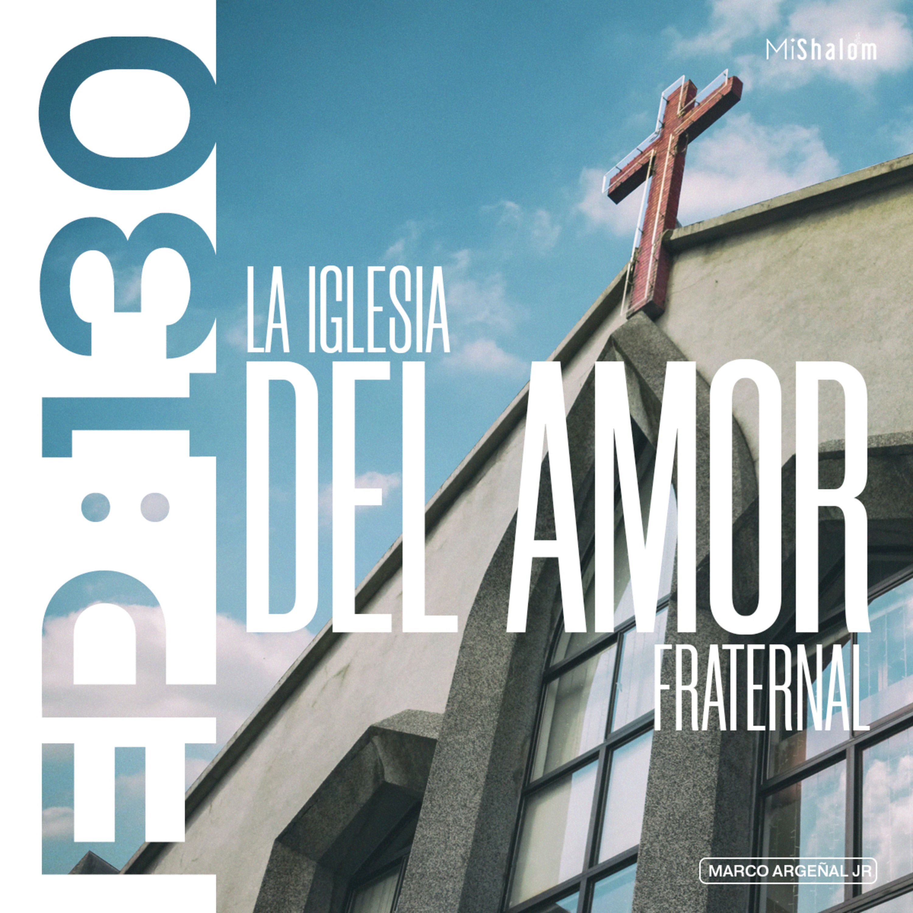 EP 130: La Iglesia del Amor Fraternal - Marco Argeñal Jr. episode artwork