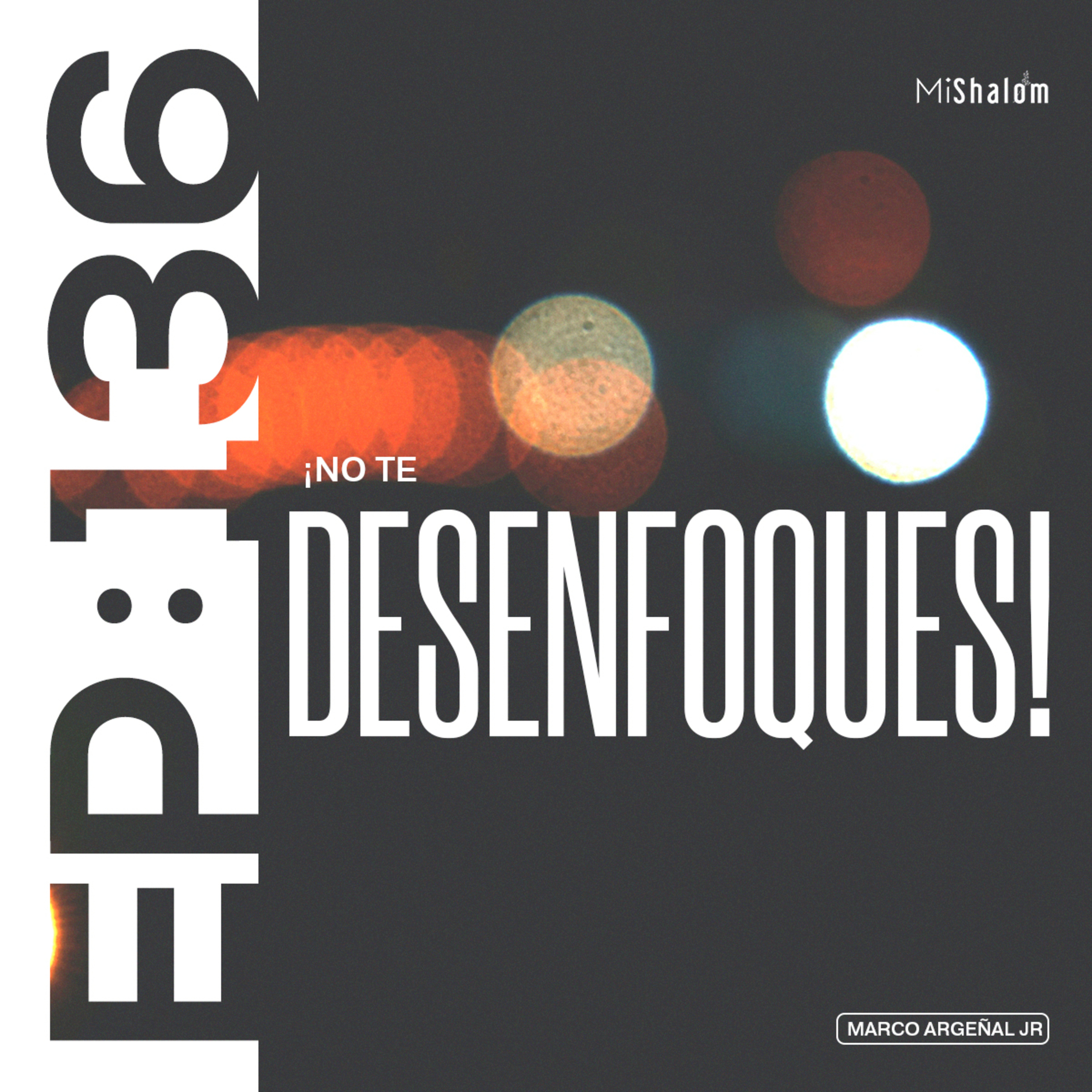 EP 136: ¡No Te Desenfoques! - Marco Argeñal Jr. episode artwork