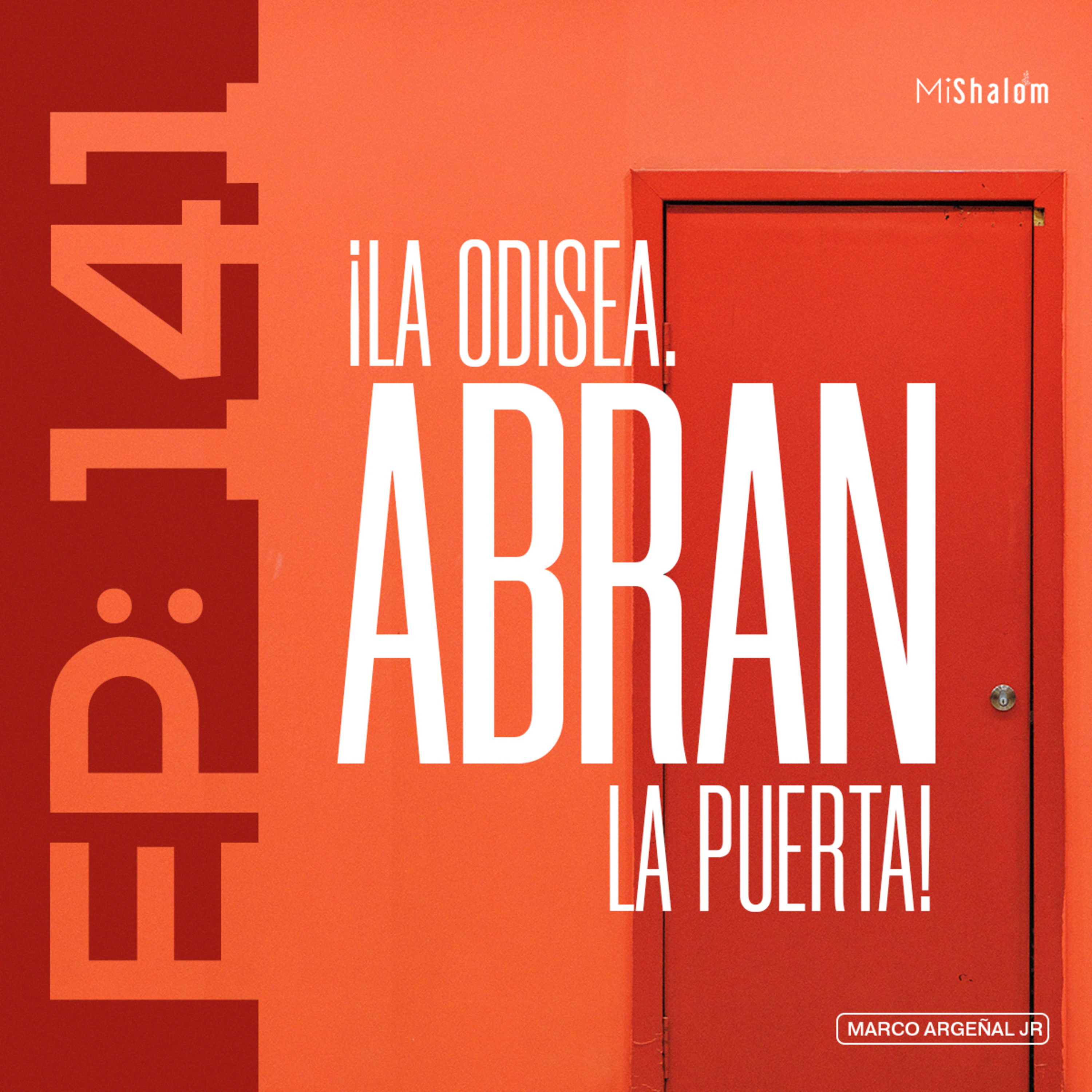 EP 141: ¡La odisea, Abran la Puerta! - Marco Argeñal Jr.