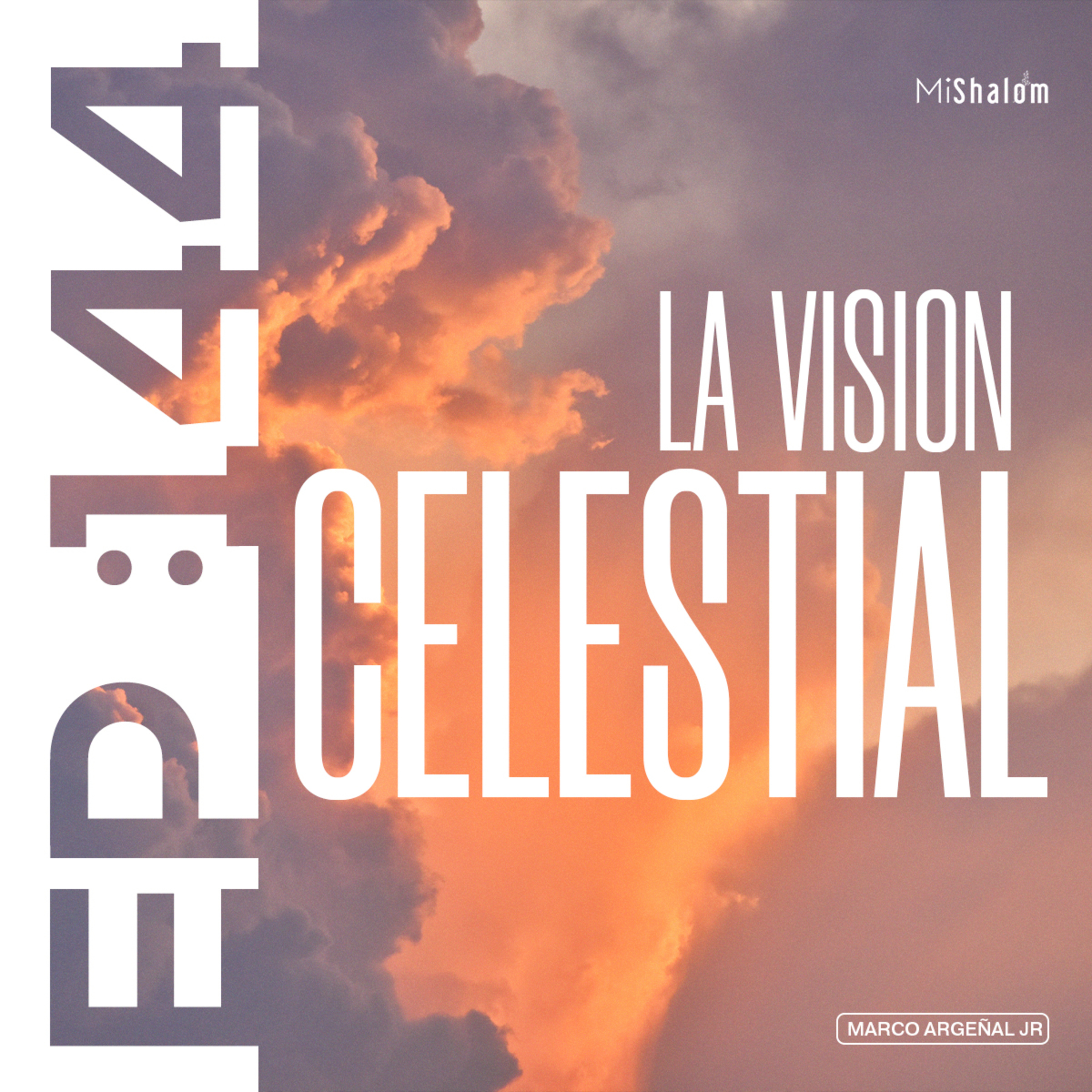 EP 144: La Visión Celestial - Marco Argeñal Jr.