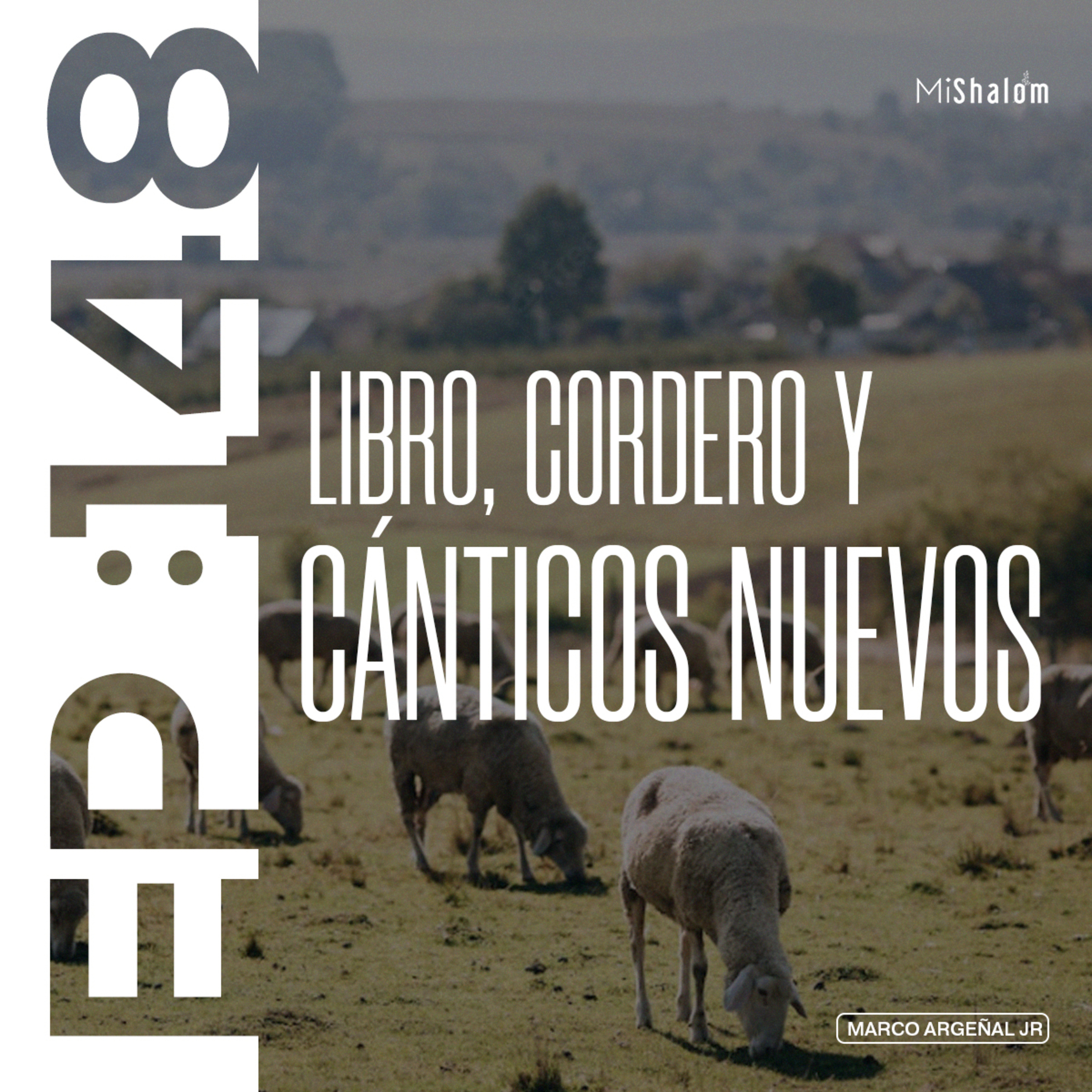 EP 148: Libro, Cordero y Cánticos Nuevos - Marco Argeñal Jr. episode artwork