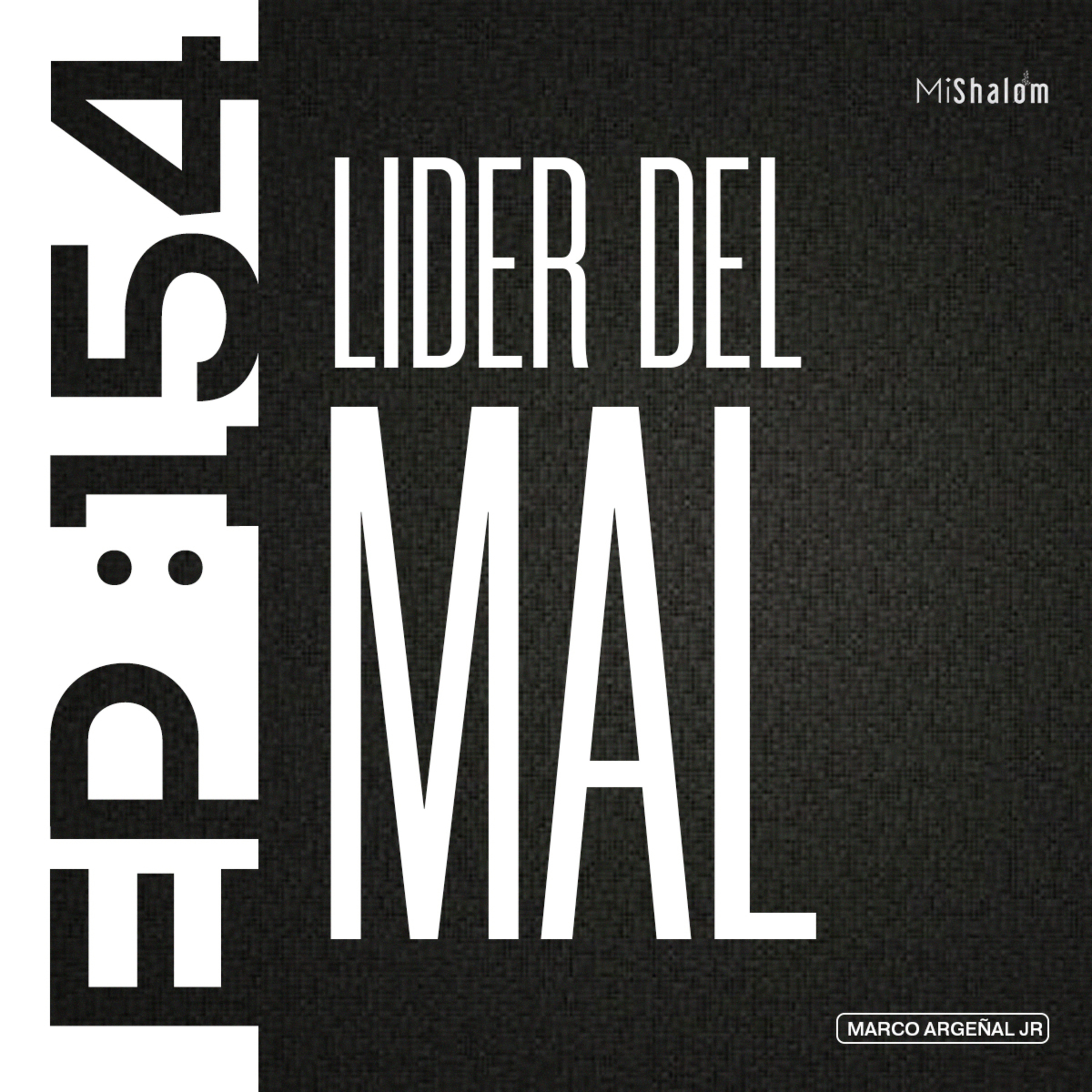 EP 154: Líder del Mal - Marco Argeñal Jr. episode artwork